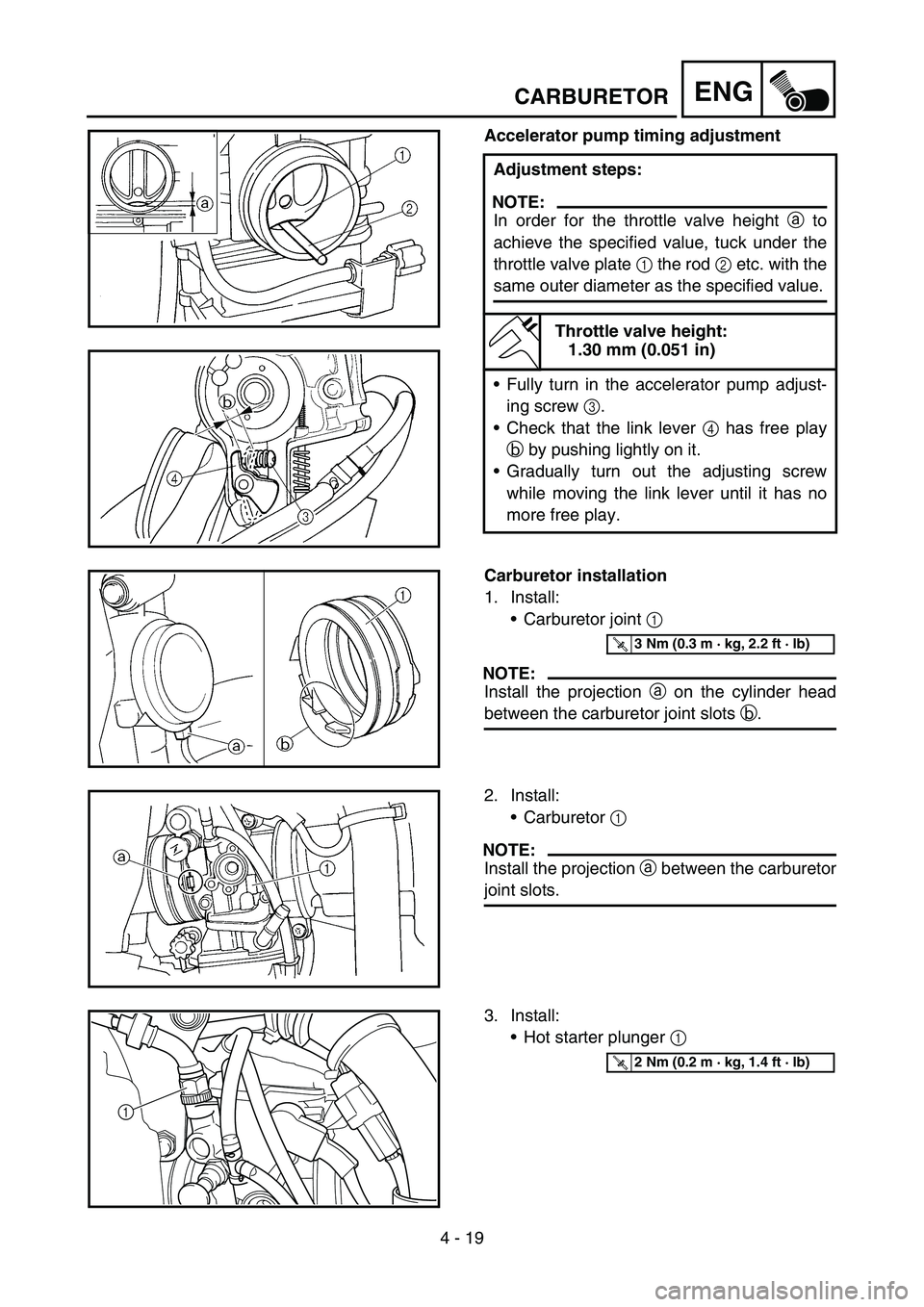YAMAHA YZ450F 2005 Notices Demploi (in French) 4 - 19
ENGCARBURETOR
Accelerator pump timing adjustment
Adjustment steps:
NOTE:
In order for the throttle valve height a to
achieve the specified value, tuck under the
throttle valve plate 1 the rod 2 YAMAHA YZ450F 2005 Notices Demploi (in French) 4 - 19
ENGCARBURETOR
Accelerator pump timing adjustment
Adjustment steps:
NOTE:
In order for the throttle valve height a to
achieve the specified value, tuck under the
throttle valve plate 1 the rod 2