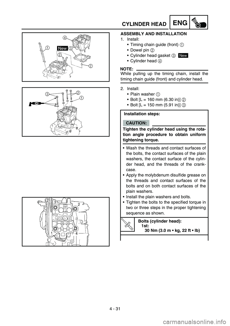 YAMAHA YZ450F 2005 Notices Demploi (in French) 4 - 31
ENGCYLINDER HEAD
ASSEMBLY AND INSTALLATION
1. Install:
Timing chain guide (front) 1
Dowel pin 2
Cylinder head gasket 3
Cylinder head 4
NOTE:
While pulling up the timing chain, install th YAMAHA YZ450F 2005 Notices Demploi (in French) 4 - 31
ENGCYLINDER HEAD
ASSEMBLY AND INSTALLATION
1. Install:
Timing chain guide (front) 1
Dowel pin 2
Cylinder head gasket 3
Cylinder head 4
NOTE:
While pulling up the timing chain, install th