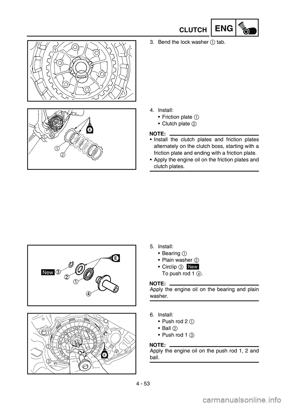 YAMAHA YZ450F 2005 Manual PDF 4 - 53
ENGCLUTCH
3. Bend the lock washer 1 tab.
4. Install:
Friction plate 1
Clutch plate 2
NOTE:
Install the clutch plates and friction plates
alternately on the clutch boss, starting with a
fri YAMAHA YZ450F 2005 Manual PDF 4 - 53
ENGCLUTCH
3. Bend the lock washer 1 tab.
4. Install:
Friction plate 1
Clutch plate 2
NOTE:
Install the clutch plates and friction plates
alternately on the clutch boss, starting with a
fri