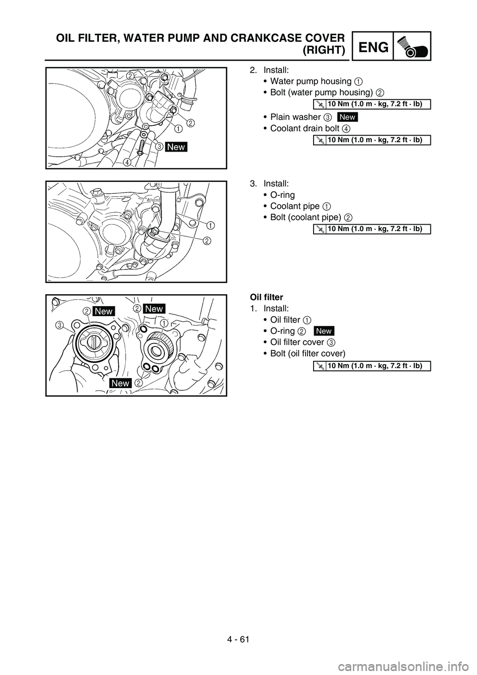 YAMAHA YZ450F 2005 Notices Demploi (in French) 4 - 61
ENG
OIL FILTER, WATER PUMP AND CRANKCASE COVER
(RIGHT)
2. Install:
Water pump housing 1
Bolt (water pump housing) 2
Plain washer 3
Coolant drain bolt 4
T R..10 Nm (1.0 m · kg, 7.2 ft · YAMAHA YZ450F 2005 Notices Demploi (in French) 4 - 61
ENG
OIL FILTER, WATER PUMP AND CRANKCASE COVER
(RIGHT)
2. Install:
Water pump housing 1
Bolt (water pump housing) 2
Plain washer 3
Coolant drain bolt 4
T R..10 Nm (1.0 m · kg, 7.2 ft ·