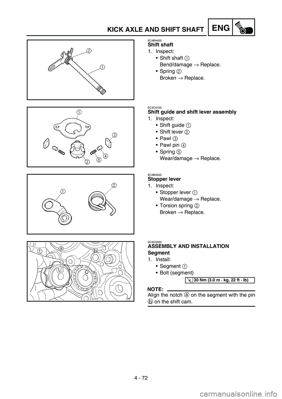 YAMAHA YZ450F 2005 Notices Demploi (in French) 4 - 72
ENGKICK AXLE AND SHIFT SHAFT
EC4B4400
Shift shaft
1. Inspect:
Shift shaft 1
Bend/damage → Replace.
Spring 2
Broken → Replace.
EC4C4100
Shift guide and shift lever assembly
1. Inspect:
YAMAHA YZ450F 2005 Notices Demploi (in French) 4 - 72
ENGKICK AXLE AND SHIFT SHAFT
EC4B4400
Shift shaft
1. Inspect:
Shift shaft 1
Bend/damage → Replace.
Spring 2
Broken → Replace.
EC4C4100
Shift guide and shift lever assembly
1. Inspect:

