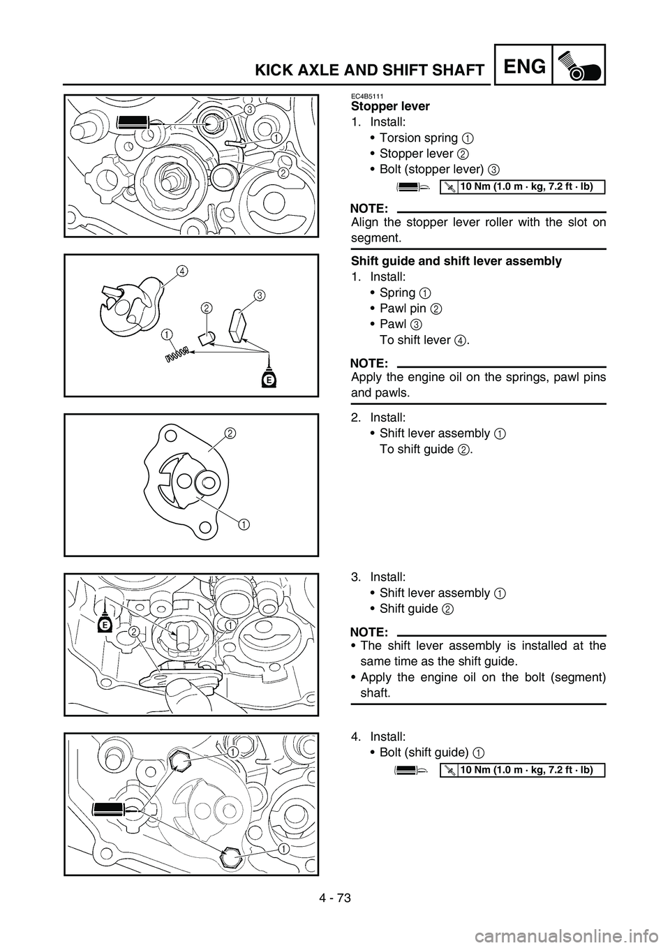 YAMAHA YZ450F 2005 Manual PDF 4 - 73
ENGKICK AXLE AND SHIFT SHAFT
EC4B5111
Stopper lever
1. Install:
Torsion spring 1
Stopper lever 2
Bolt (stopper lever) 3
NOTE:
Align the stopper lever roller with the slot on
segment.
Shif YAMAHA YZ450F 2005 Manual PDF 4 - 73
ENGKICK AXLE AND SHIFT SHAFT
EC4B5111
Stopper lever
1. Install:
Torsion spring 1
Stopper lever 2
Bolt (stopper lever) 3
NOTE:
Align the stopper lever roller with the slot on
segment.
Shif