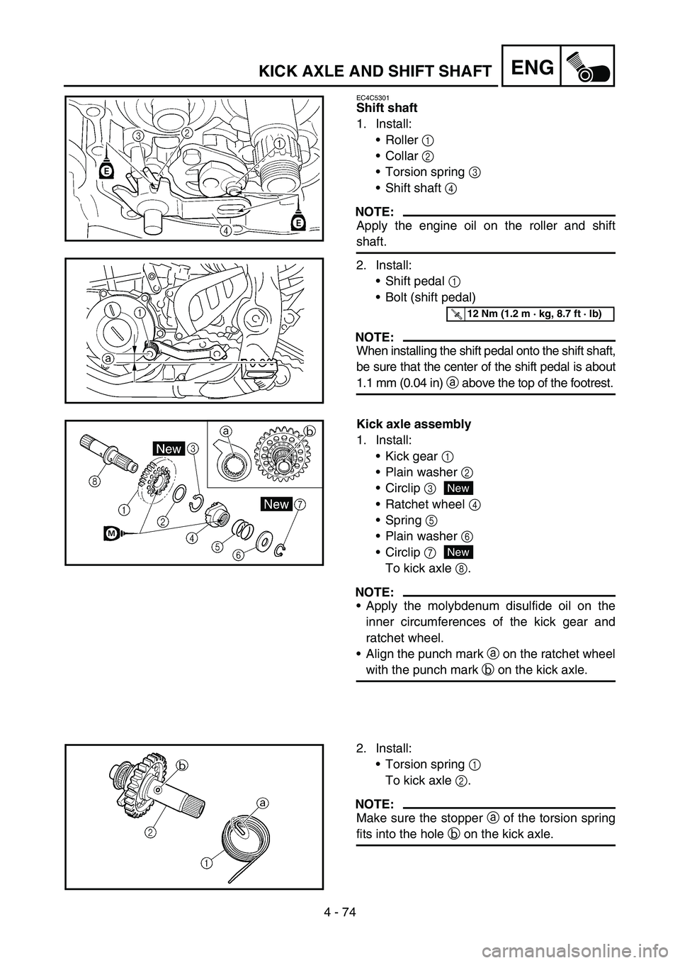 YAMAHA YZ450F 2005 Manual PDF 4 - 74
ENGKICK AXLE AND SHIFT SHAFT
EC4C5301
Shift shaft
1. Install:
Roller 1
Collar 2
Torsion spring 3
Shift shaft 4
NOTE:
Apply the engine oil on the roller and shift
shaft.
2. Install:
Shi YAMAHA YZ450F 2005 Manual PDF 4 - 74
ENGKICK AXLE AND SHIFT SHAFT
EC4C5301
Shift shaft
1. Install:
Roller 1
Collar 2
Torsion spring 3
Shift shaft 4
NOTE:
Apply the engine oil on the roller and shift
shaft.
2. Install:
Shi