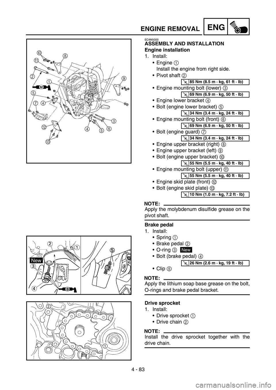 YAMAHA YZ450F 2005 Manual Online 4 - 83
ENGENGINE REMOVAL
EC4M5000
ASSEMBLY AND INSTALLATION
Engine installation
1. Install:
Engine 1 
Install the engine from right side.
Pivot shaft 2 
Engine mounting bolt (lower) 3 
Engine lowe