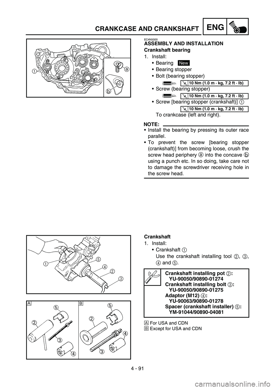 YAMAHA YZ450F 2005 Notices Demploi (in French) 4 - 91
ENGCRANKCASE AND CRANKSHAFT
EC4N5000
ASSEMBLY AND INSTALLATION
Crankshaft bearing
1. Install:
Bearing
Bearing stopper
Bolt (bearing stopper)
Screw (bearing stopper)
Screw [bearing stopper YAMAHA YZ450F 2005 Notices Demploi (in French) 4 - 91
ENGCRANKCASE AND CRANKSHAFT
EC4N5000
ASSEMBLY AND INSTALLATION
Crankshaft bearing
1. Install:
Bearing
Bearing stopper
Bolt (bearing stopper)
Screw (bearing stopper)
Screw [bearing stopper