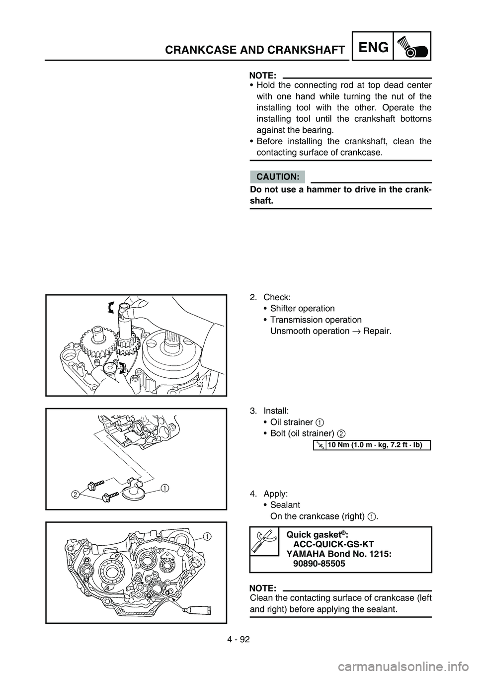 YAMAHA YZ450F 2005 Notices Demploi (in French) 4 - 92
ENGCRANKCASE AND CRANKSHAFT
NOTE:
Hold the connecting rod at top dead center
with one hand while turning the nut of the
installing tool with the other. Operate the
installing tool until the cr YAMAHA YZ450F 2005 Notices Demploi (in French) 4 - 92
ENGCRANKCASE AND CRANKSHAFT
NOTE:
Hold the connecting rod at top dead center
with one hand while turning the nut of the
installing tool with the other. Operate the
installing tool until the cr