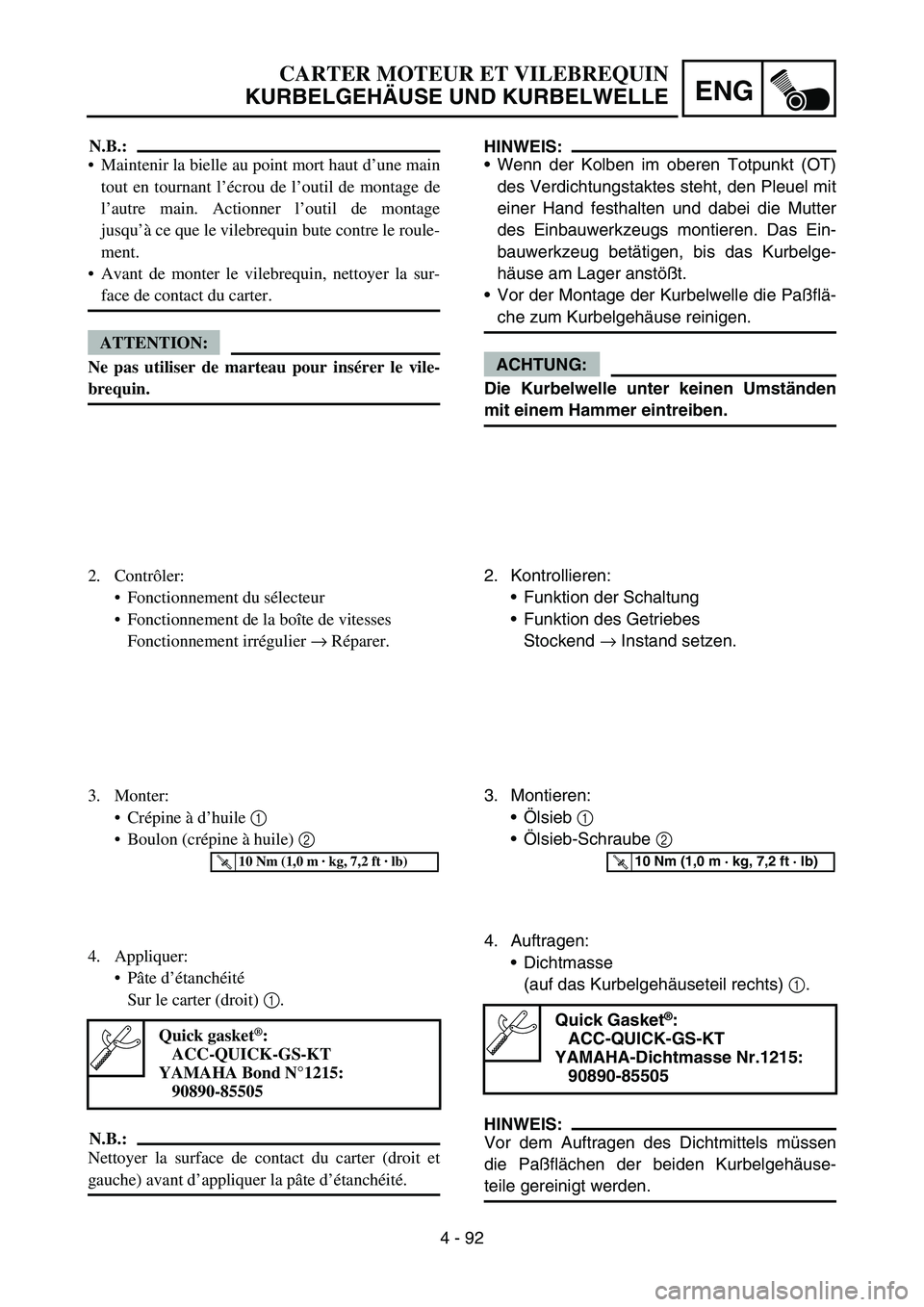 YAMAHA YZ450F 2005 Notices Demploi (in French) 4 - 92
ENG
HINWEIS:
Wenn der Kolben im oberen Totpunkt (OT)
des Verdichtungstaktes steht, den Pleuel mit
einer Hand festhalten und dabei die Mutter
des Einbauwerkzeugs montieren. Das Ein-
bauwerkzeug YAMAHA YZ450F 2005 Notices Demploi (in French) 4 - 92
ENG
HINWEIS:
Wenn der Kolben im oberen Totpunkt (OT)
des Verdichtungstaktes steht, den Pleuel mit
einer Hand festhalten und dabei die Mutter
des Einbauwerkzeugs montieren. Das Ein-
bauwerkzeug