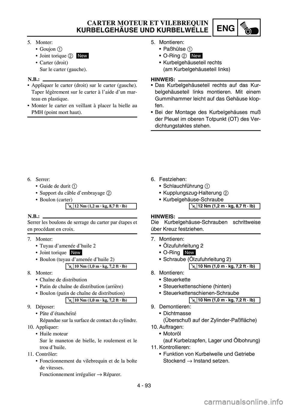 YAMAHA YZ450F 2005 Notices Demploi (in French) 4 - 93
ENG
5. Montieren:
Paßhülse 1
O-Ring 2
Kurbelgehäuseteil rechts
(am Kurbelgehäuseteil links)
HINWEIS:
Das Kurbelgehäuseteil rechts auf das Kur-
belgehäuseteil links montieren. Mit ein YAMAHA YZ450F 2005 Notices Demploi (in French) 4 - 93
ENG
5. Montieren:
Paßhülse 1
O-Ring 2
Kurbelgehäuseteil rechts
(am Kurbelgehäuseteil links)
HINWEIS:
Das Kurbelgehäuseteil rechts auf das Kur-
belgehäuseteil links montieren. Mit ein