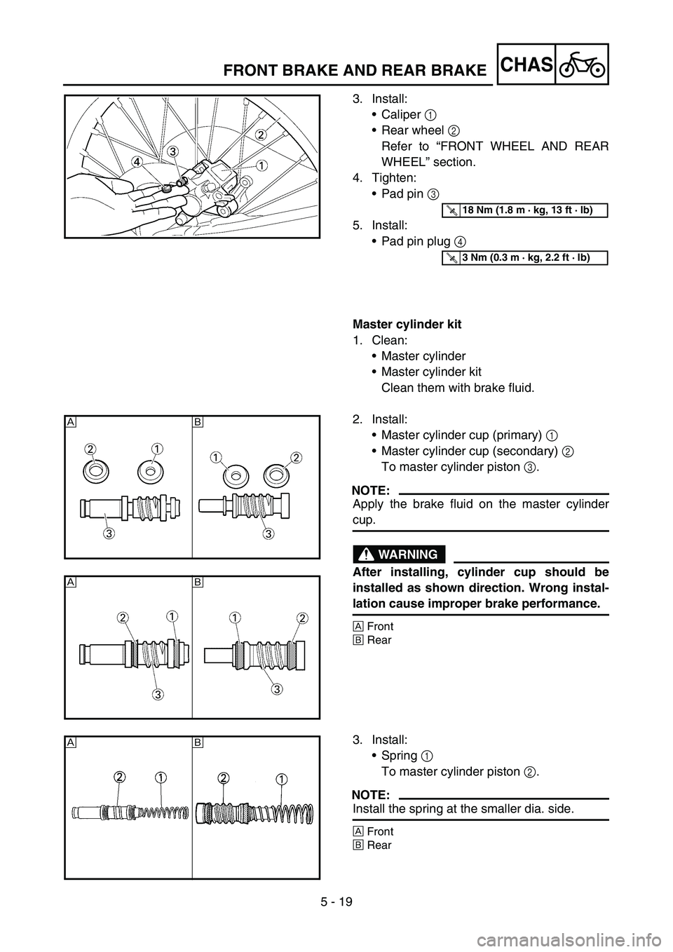 YAMAHA YZ450F 2005 Notices Demploi (in French) 5 - 19
CHASFRONT BRAKE AND REAR BRAKE
3. Install:
Caliper 1
Rear wheel 2
Refer to “FRONT WHEEL AND REAR
WHEEL” section.
4. Tighten:
Pad pin 3
5. Install:
Pad pin plug 4
Master cylinder kit YAMAHA YZ450F 2005 Notices Demploi (in French) 5 - 19
CHASFRONT BRAKE AND REAR BRAKE
3. Install:
Caliper 1
Rear wheel 2
Refer to “FRONT WHEEL AND REAR
WHEEL” section.
4. Tighten:
Pad pin 3
5. Install:
Pad pin plug 4
Master cylinder kit