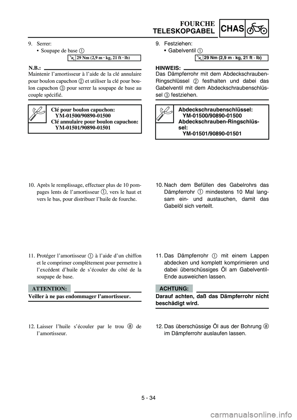 YAMAHA YZ450F 2005 Notices Demploi (in French) 5 - 34
CHAS
9. Serrer:
Soupape de base 1
N.B.:
Maintenir l’amortisseur à l’aide de la clé annulaire
pour boulon capuchon 2 et utiliser la clé pour bou-
lon capuchon 3 pour serrer la soupape d YAMAHA YZ450F 2005 Notices Demploi (in French) 5 - 34
CHAS
9. Serrer:
Soupape de base 1
N.B.:
Maintenir l’amortisseur à l’aide de la clé annulaire
pour boulon capuchon 2 et utiliser la clé pour bou-
lon capuchon 3 pour serrer la soupape d