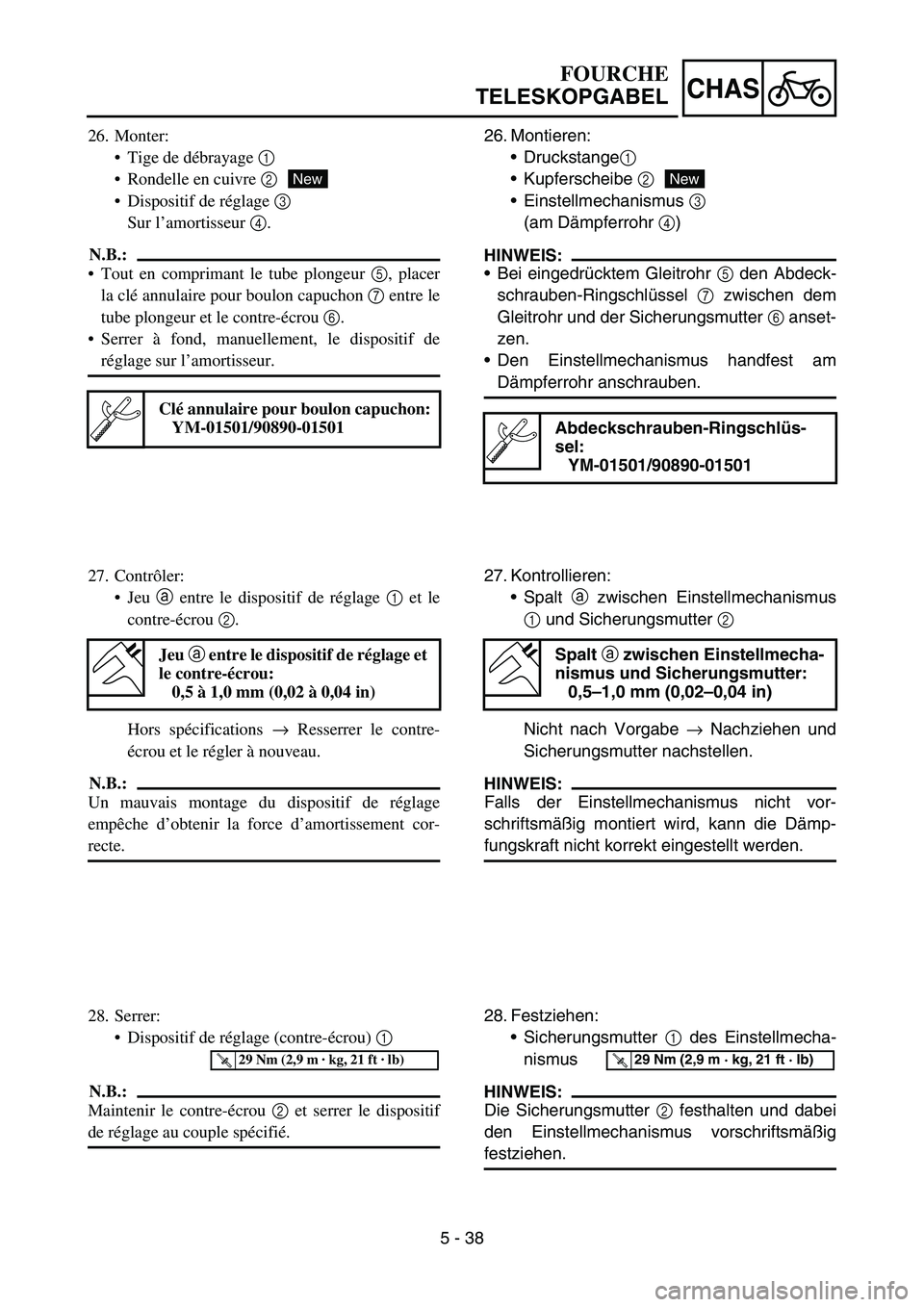 YAMAHA YZ450F 2005 Notices Demploi (in French) 5 - 38
CHAS
26. Monter:
Tige de débrayage 1
Rondelle en cuivre 2
Dispositif de réglage 3
Sur l’amortisseur 4.
N.B.:
Tout en comprimant le tube plongeur 5, placer
la clé annulaire pour boulo YAMAHA YZ450F 2005 Notices Demploi (in French) 5 - 38
CHAS
26. Monter:
Tige de débrayage 1
Rondelle en cuivre 2
Dispositif de réglage 3
Sur l’amortisseur 4.
N.B.:
Tout en comprimant le tube plongeur 5, placer
la clé annulaire pour boulo