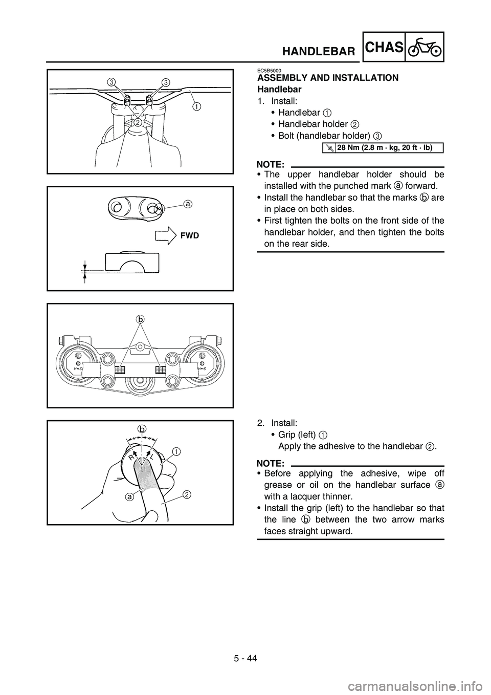 YAMAHA YZ450F 2005 Notices Demploi (in French) 5 - 44
CHASHANDLEBAR
EC5B5000
ASSEMBLY AND INSTALLATION
Handlebar
1. Install:
Handlebar 1
Handlebar holder 2
Bolt (handlebar holder) 3
NOTE:
The upper handlebar holder should be
installed with YAMAHA YZ450F 2005 Notices Demploi (in French) 5 - 44
CHASHANDLEBAR
EC5B5000
ASSEMBLY AND INSTALLATION
Handlebar
1. Install:
Handlebar 1
Handlebar holder 2
Bolt (handlebar holder) 3
NOTE:
The upper handlebar holder should be
installed with
