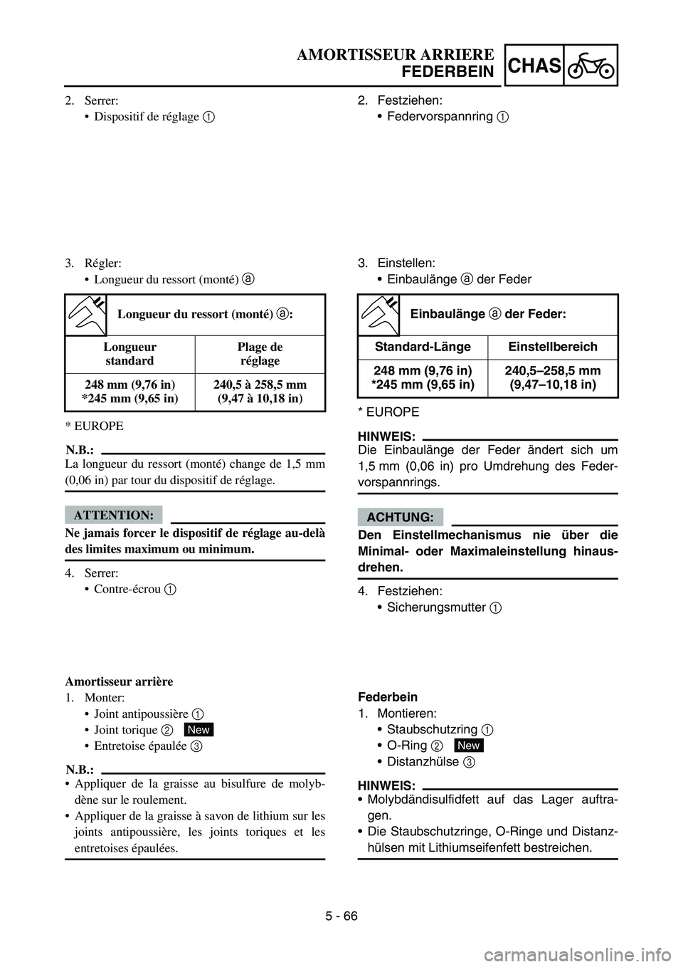 YAMAHA YZ450F 2005 Notices Demploi (in French) 5 - 66
CHAS
2. Serrer:
Dispositif de réglage 1
3. Régler:
Longueur du ressort (monté) a
* EUROPE
N.B.:
La longueur du ressort (monté) change de 1,5 mm
(0,06 in) par tour du dispositif de régla YAMAHA YZ450F 2005 Notices Demploi (in French) 5 - 66
CHAS
2. Serrer:
Dispositif de réglage 1
3. Régler:
Longueur du ressort (monté) a
* EUROPE
N.B.:
La longueur du ressort (monté) change de 1,5 mm
(0,06 in) par tour du dispositif de régla