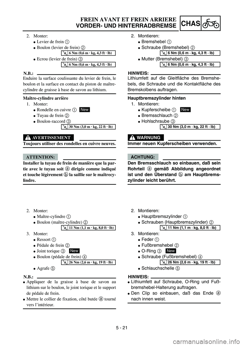 YAMAHA YZ450F 2004  Betriebsanleitungen (in German) 5 - 21
CHAS
FREIN AVANT ET FREIN ARRIERE
VORDER- UND HINTERRADBREMSE
2. Montieren:
Bremshebel 1 
Schraube (Bremshebel) 2 
Mutter (Bremshebel) 3 
HINWEIS:
Lithiumfett auf die Gleitfläche des Bremsh
