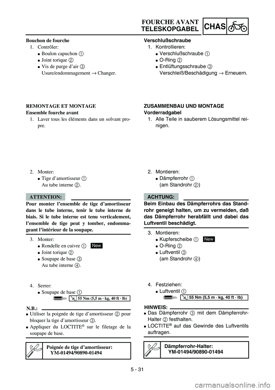 YAMAHA YZ450F 2004  Owners Manual 5 - 31
CHAS
Verschlußschraube
1. Kontrollieren:
Verschlußschraube 1 
O-Ring 2 
Entlüftungsschraube 3 
Verschleiß/Beschädigung → Erneuern.
ZUSAMMENBAU UND MONTAGE
Vorderradgabel
1. Alle Teile
