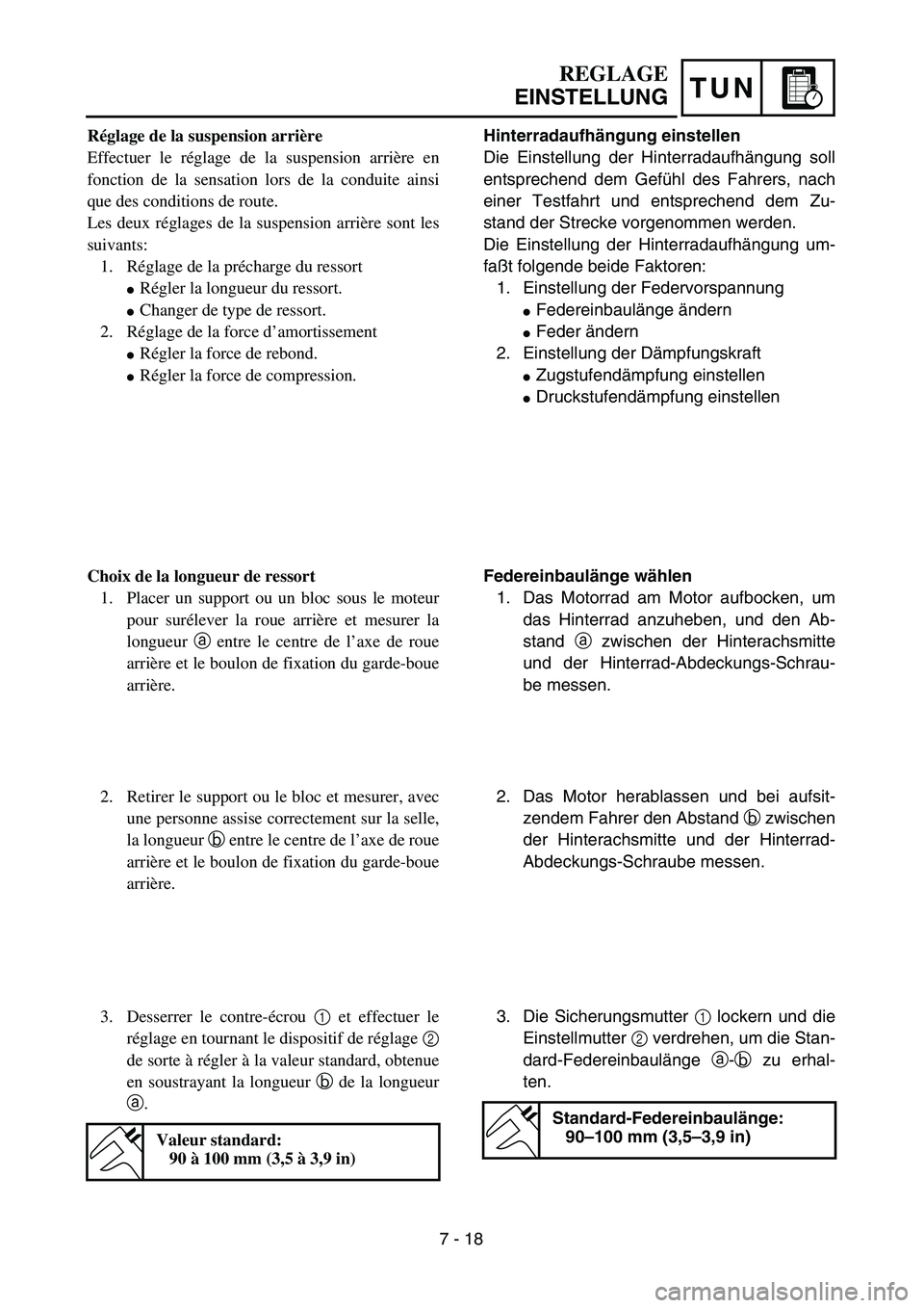 YAMAHA YZ450F 2004  Owners Manual TUN
Hinterradaufhängung einstellen
Die Einstellung der Hinterradaufhängung soll
entsprechend dem Gefühl des Fahrers, nach
einer Testfahrt und entsprechend dem Zu-
stand der Strecke vorgenommen werd