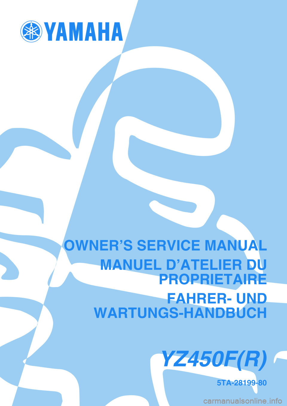 YAMAHA YZ450F 2003  Notices Demploi (in French) 5TA-28199-80
YZ450F(R)
OWNER’S SERVICE MANUAL
MANUEL D’ATELIER DU
PROPRIETAIRE
FAHRER- UND
WARTUNGS-HANDBUCH 