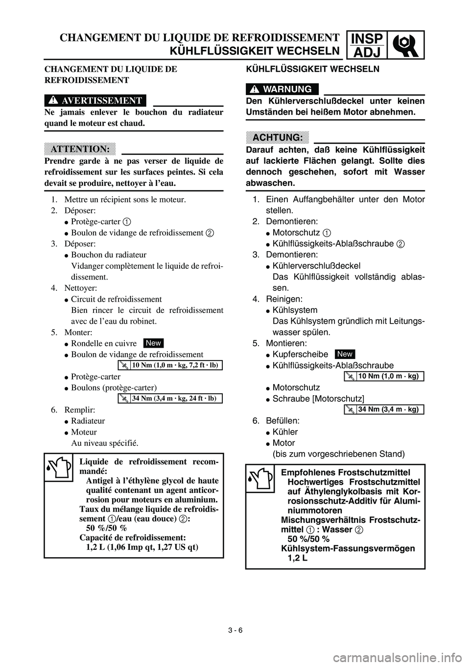 YAMAHA YZ450F 2003  Notices Demploi (in French) INSP
ADJCHANGEMENT DU LIQUIDE DE REFROIDISSEMENT
KÜHLFLÜSSIGKEIT WECHSELN
KÜHLFLÜSSIGKEIT WECHSELN
WARNUNG
Den Kühlerverschlußdeckel unter keinen
Umständen bei heißem Motor abnehmen.
ACHTUNG:
