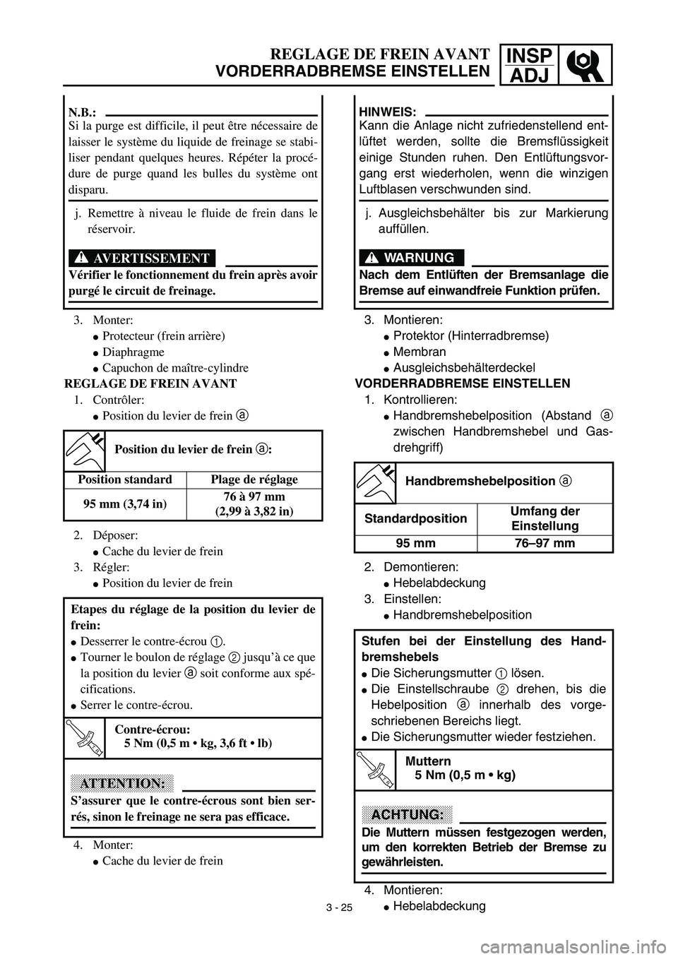 YAMAHA YZ450F 2003  Notices Demploi (in French) INSP
ADJREGLAGE DE FREIN AVANT
VORDERRADBREMSE EINSTELLEN
3. Montieren:
Protektor (Hinterradbremse)
Membran
Ausgleichsbehälterdeckel
VORDERRADBREMSE EINSTELLEN
1. Kontrollieren:
Handbremshebelpos