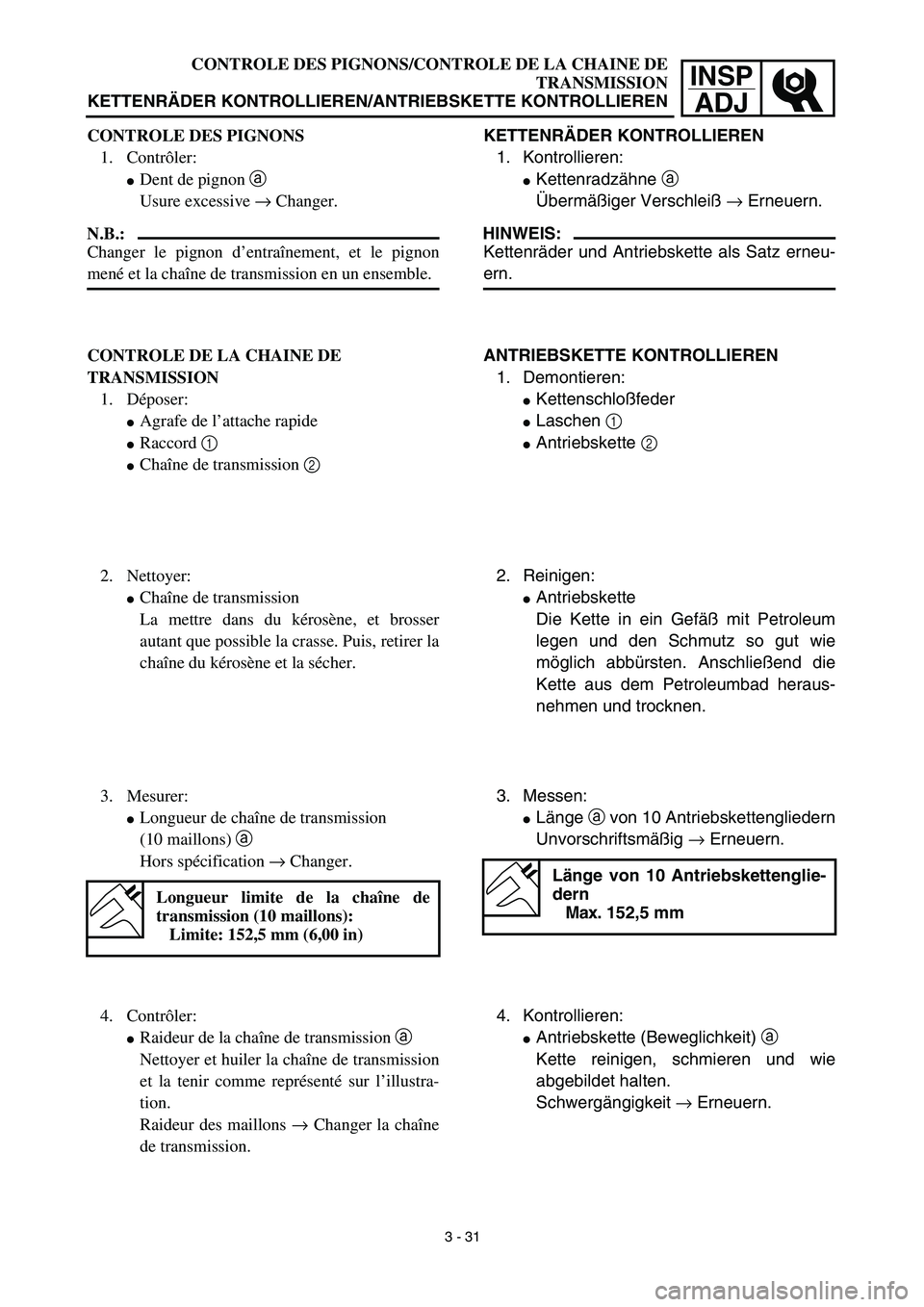 YAMAHA YZ450F 2003  Notices Demploi (in French) INSP
ADJ
CONTROLE DES PIGNONS/CONTROLE DE LA CHAINE DE
TRANSMISSION
KETTENRÄDER KONTROLLIEREN/ANTRIEBSKETTE KONTROLLIEREN
KETTENRÄDER KONTROLLIEREN
1. Kontrollieren:
Kettenradzähne a 
Übermäßig