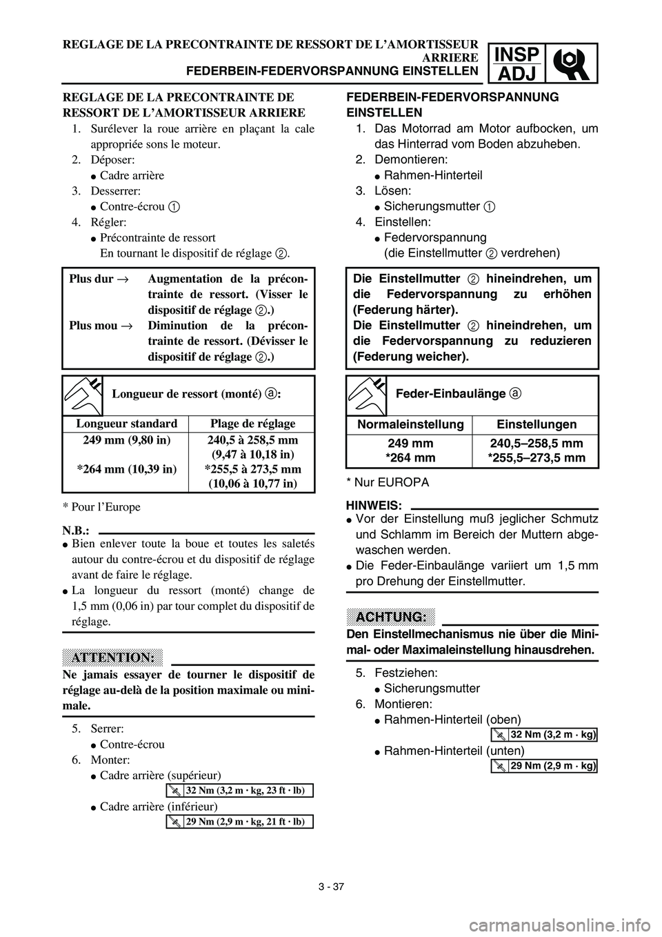 YAMAHA YZ450F 2003  Notices Demploi (in French) INSP
ADJ
REGLAGE DE LA PRECONTRAINTE DE RESSORT DE L’AMORTISSEUR
ARRIERE
FEDERBEIN-FEDERVORSPANNUNG EINSTELLEN
FEDERBEIN-FEDERVORSPANNUNG 
EINSTELLEN
1. Das Motorrad am Motor aufbocken, um
das Hinte