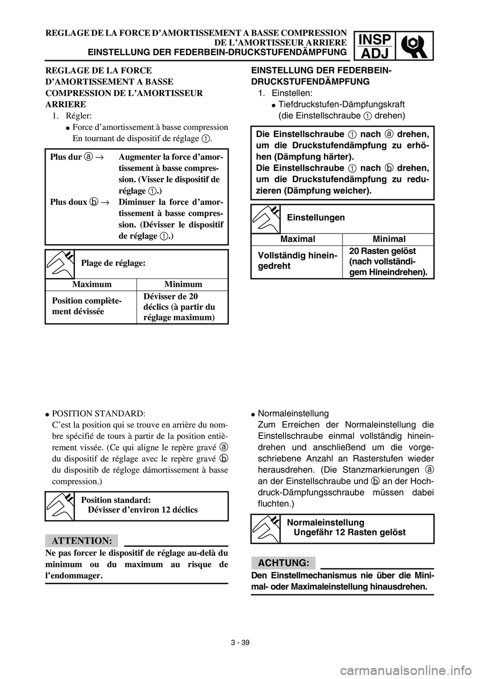 YAMAHA YZ450F 2003  Notices Demploi (in French) INSP
ADJ
REGLAGE DE LA FORCE D’AMORTISSEMENT A BASSE COMPRESSION
DE L’AMORTISSEUR ARRIERE
EINSTELLUNG DER FEDERBEIN-DRUCKSTUFENDÄMPFUNG
EINSTELLUNG DER FEDERBEIN-
DRUCKSTUFENDÄMPFUNG
1. Einstell