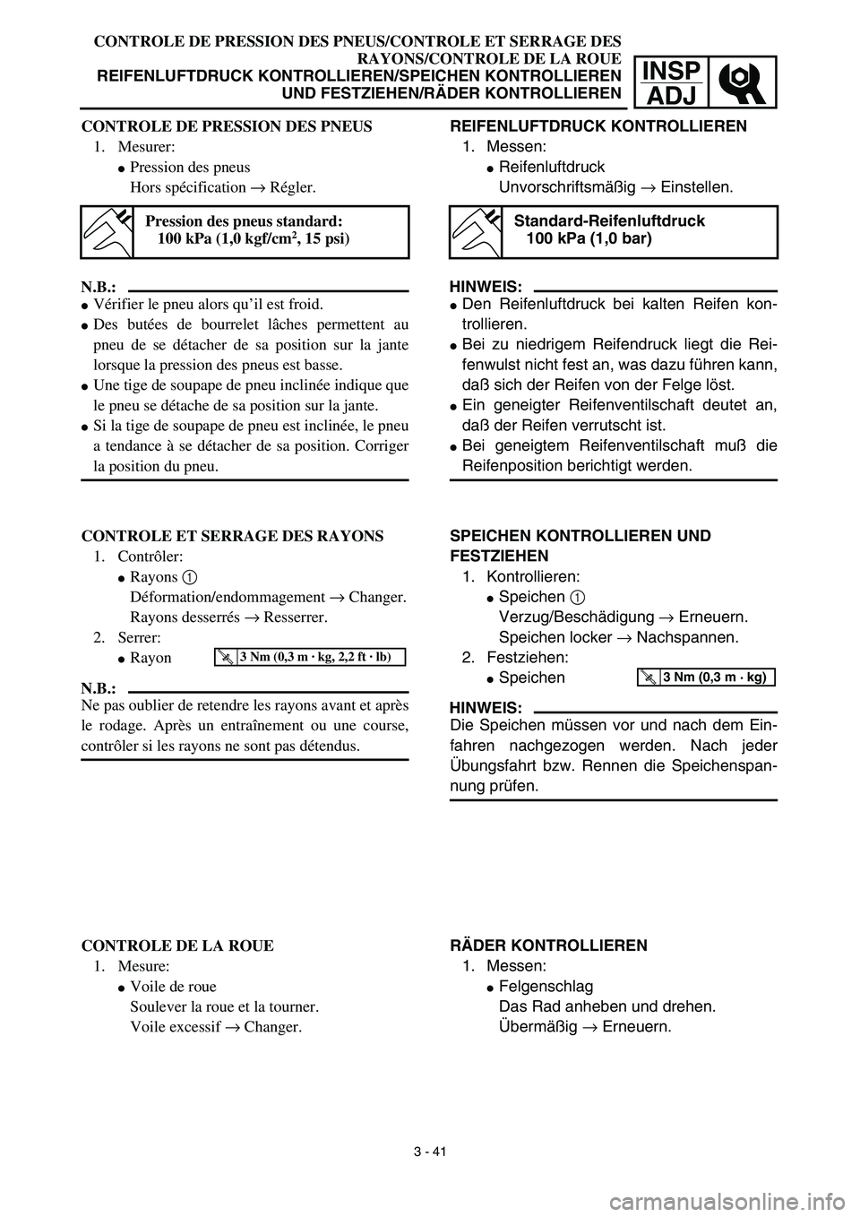 YAMAHA YZ450F 2003  Notices Demploi (in French) INSP
ADJ
CONTROLE DE PRESSION DES PNEUS/CONTROLE ET SERRAGE DES
RAYONS/CONTROLE DE LA ROUE
REIFENLUFTDRUCK KONTROLLIEREN/SPEICHEN KONTROLLIEREN
UND FESTZIEHEN/RÄDER KONTROLLIEREN
REIFENLUFTDRUCK KONT