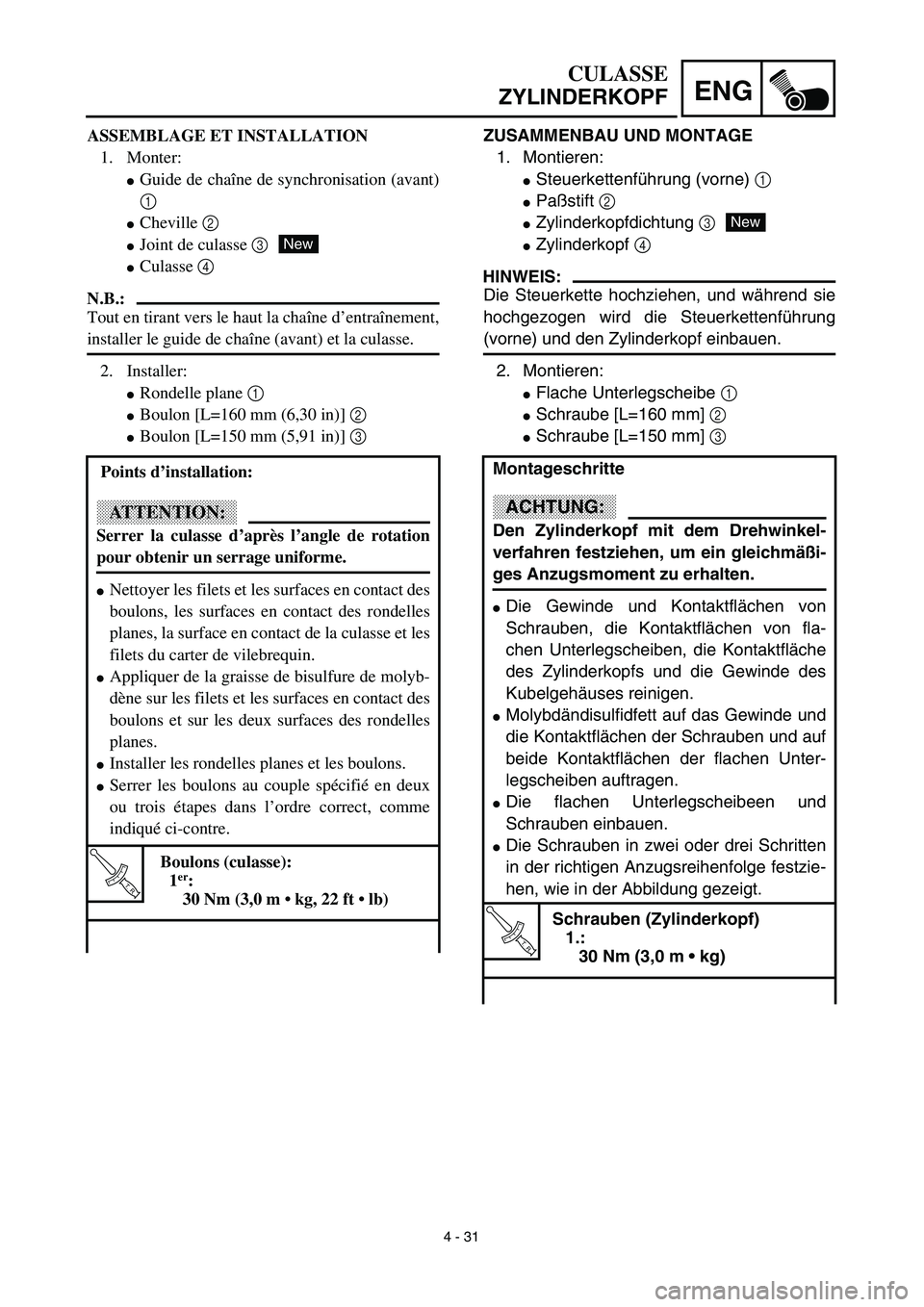 YAMAHA YZ450F 2003  Notices Demploi (in French) 4 - 31
ENG
ZUSAMMENBAU UND MONTAGE
1. Montieren:
Steuerkettenführung (vorne) 1
Paßstift 2
Zylinderkopfdichtung 3
Zylinderkopf 4
HINWEIS:
Die Steuerkette hochziehen, und während sie
hochgezogen 