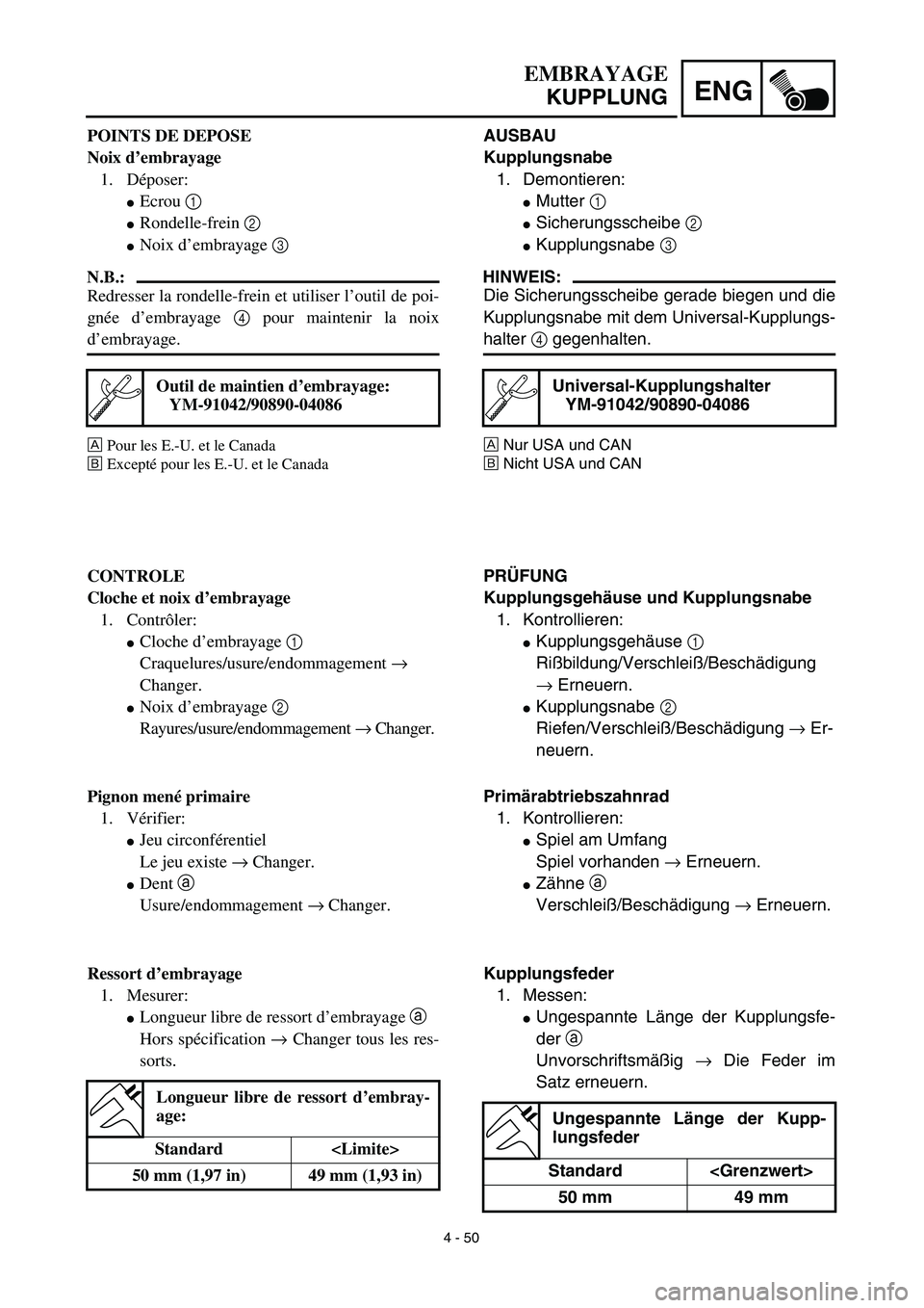 YAMAHA YZ450F 2003  Notices Demploi (in French) 4 - 50
ENG
EMBRAYAGE
KUPPLUNG
AUSBAU
Kupplungsnabe
1. Demontieren:
Mutter 1 
Sicherungsscheibe 2 
Kupplungsnabe 3 
HINWEIS:
Die Sicherungsscheibe gerade biegen und die
Kupplungsnabe mit dem Univers