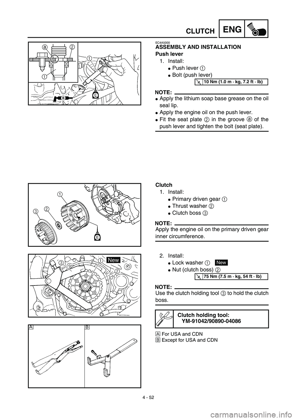 YAMAHA YZ450F 2003 Manual PDF 4 - 52
ENGCLUTCH
EC4A5000
ASSEMBLY AND INSTALLATION
Push lever
1. Install:
Push lever 1 
Bolt (push lever)
NOTE:
Apply the lithium soap base grease on the oil
seal lip.
Apply the engine oil on the