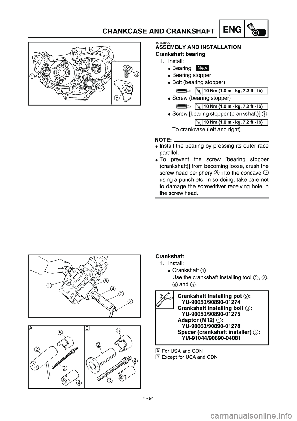 YAMAHA YZ450F 2003  Notices Demploi (in French) 4 - 91
ENGCRANKCASE AND CRANKSHAFT
EC4N5000
ASSEMBLY AND INSTALLATION
Crankshaft bearing
1. Install:
Bearing 
Bearing stopper
Bolt (bearing stopper)
Screw (bearing stopper)
Screw [bearing stopper