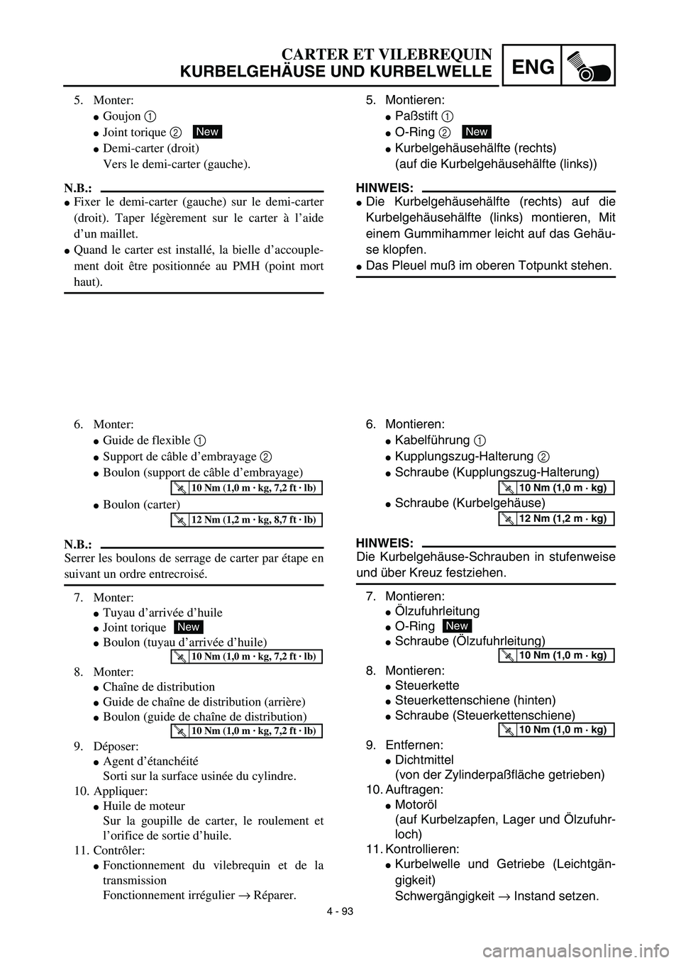 YAMAHA YZ450F 2003  Notices Demploi (in French) 4 - 93
ENG
5. Montieren:
Paßstift 1 
O-Ring 2 
Kurbelgehäusehälfte (rechts)
(auf die Kurbelgehäusehälfte (links))
HINWEIS:
Die Kurbelgehäusehälfte (rechts) auf die
Kurbelgehäusehälfte (li