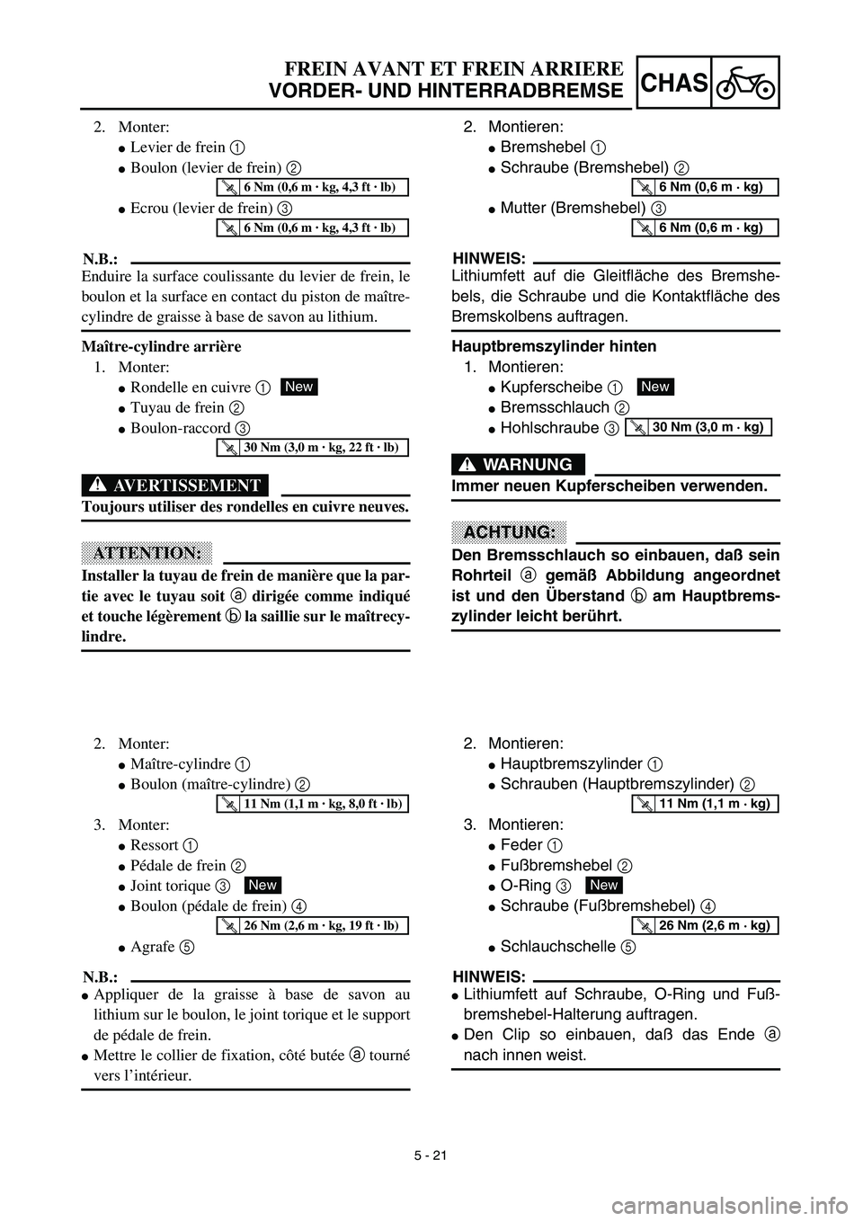 YAMAHA YZ450F 2003  Notices Demploi (in French) 5 - 21
CHAS
FREIN AVANT ET FREIN ARRIERE
VORDER- UND HINTERRADBREMSE
2. Montieren:
Bremshebel 1 
Schraube (Bremshebel) 2 
Mutter (Bremshebel) 3 
HINWEIS:
Lithiumfett auf die Gleitfläche des Bremsh