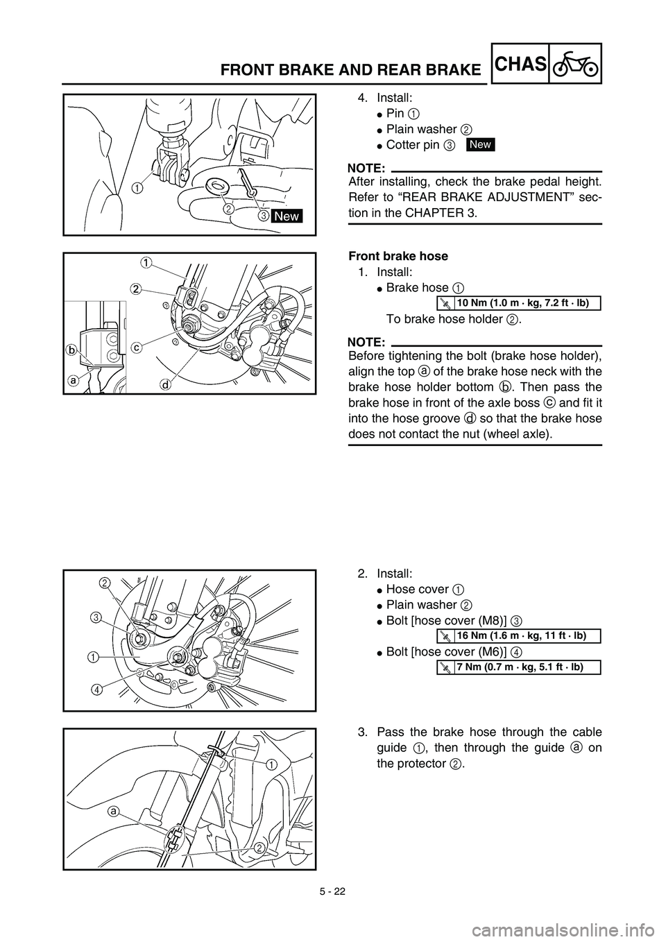 YAMAHA YZ450F 2003  Notices Demploi (in French) 5 - 22
CHASFRONT BRAKE AND REAR BRAKE
4. Install:
Pin 1 
Plain washer 2 
Cotter pin 3 
NOTE:
After installing, check the brake pedal height.
Refer to “REAR BRAKE ADJUSTMENT” sec-
tion in the CH