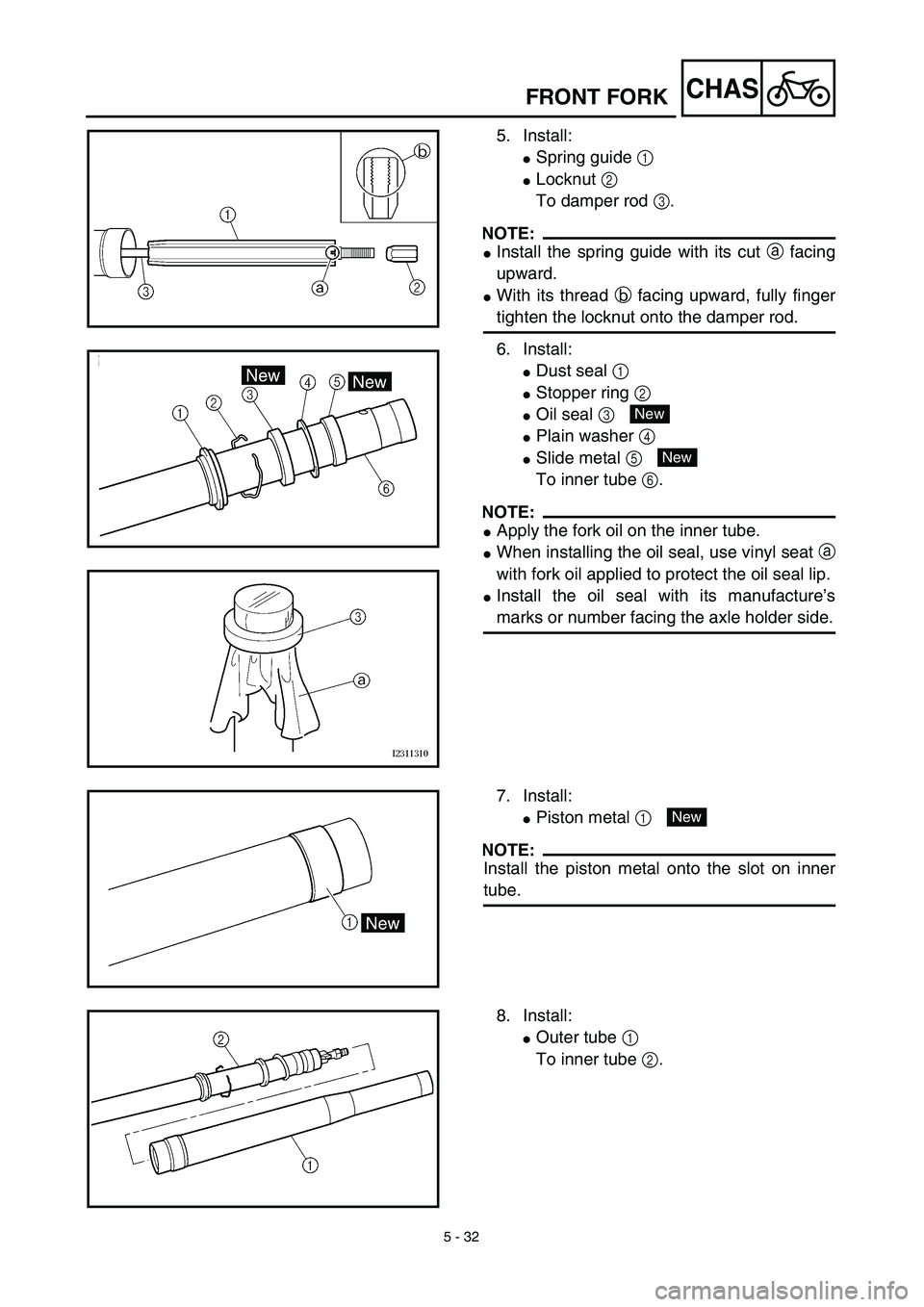 YAMAHA YZ450F 2003  Notices Demploi (in French) 5 - 32
CHASFRONT FORK
5. Install:
Spring guide 1 
Locknut 2 
To damper rod 3.
NOTE:
Install the spring guide with its cut a facing
upward.
With its thread b facing upward, fully finger
tighten the