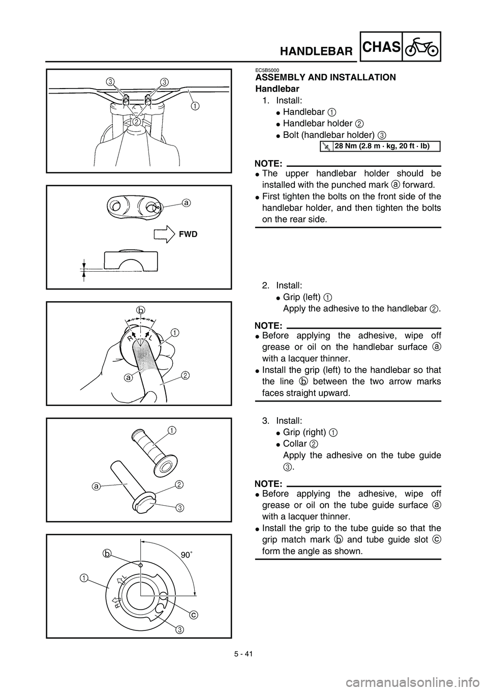 YAMAHA YZ450F 2003  Notices Demploi (in French) 5 - 41
CHASHANDLEBAR
EC5B5000
ASSEMBLY AND INSTALLATION
Handlebar
1. Install:
Handlebar 1 
Handlebar holder 2 
Bolt (handlebar holder) 3 
NOTE:
The upper handlebar holder should be
installed with 
