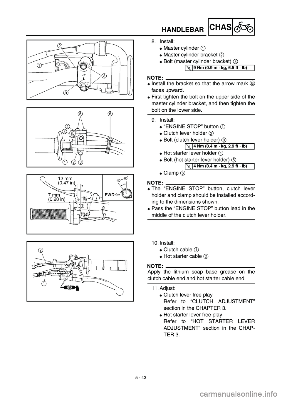 YAMAHA YZ450F 2003  Owners Manual 5 - 43
CHASHANDLEBAR
8. Install:
Master cylinder 1 
Master cylinder bracket 2 
Bolt (master cylinder bracket) 3 
NOTE:
Install the bracket so that the arrow mark a
faces upward.
First tighten the