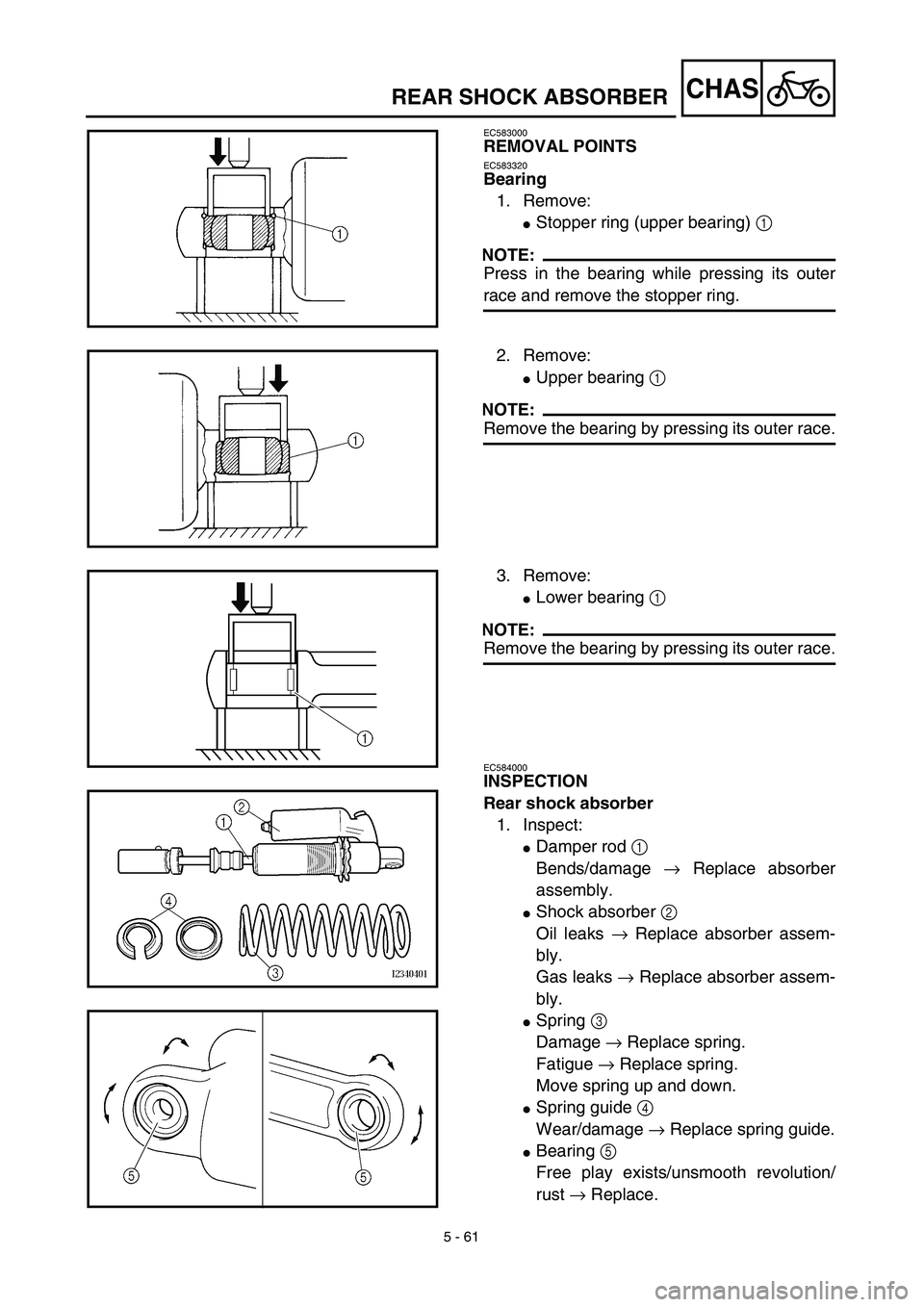 YAMAHA YZ450F 2003  Notices Demploi (in French) 5 - 61
CHAS
EC583000
REMOVAL POINTS
EC583320
Bearing
1. Remove:
Stopper ring (upper bearing) 1 
NOTE:
Press in the bearing while pressing its outer
race and remove the stopper ring.
2. Remove:
Upper
