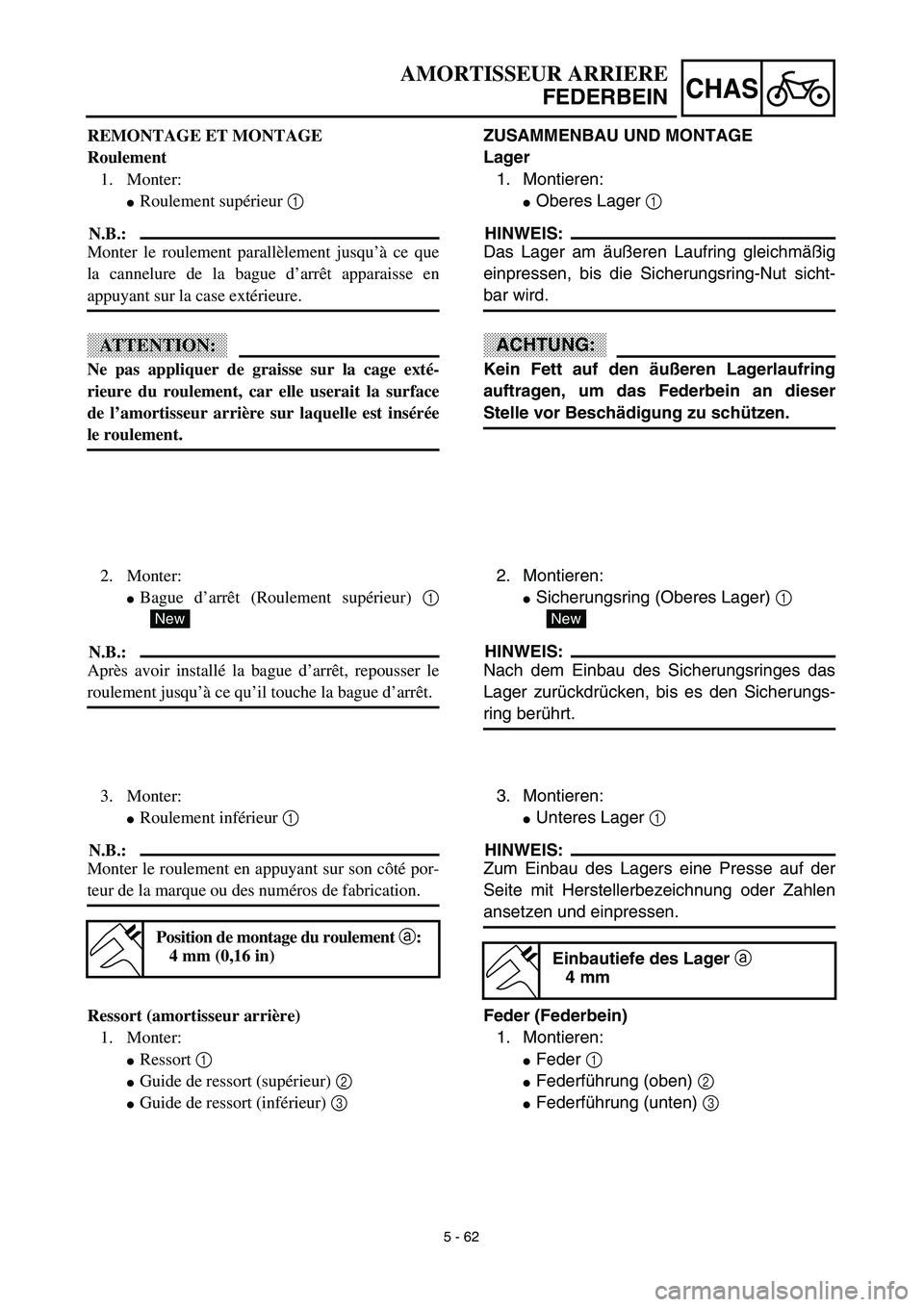 YAMAHA YZ450F 2003  Notices Demploi (in French) 5 - 62
CHAS
AMORTISSEUR ARRIERE
FEDERBEIN
ZUSAMMENBAU UND MONTAGE
Lager
1. Montieren:
Oberes Lager 1 
HINWEIS:
Das Lager am äußeren Laufring gleichmäßig
einpressen, bis die Sicherungsring-Nut sic