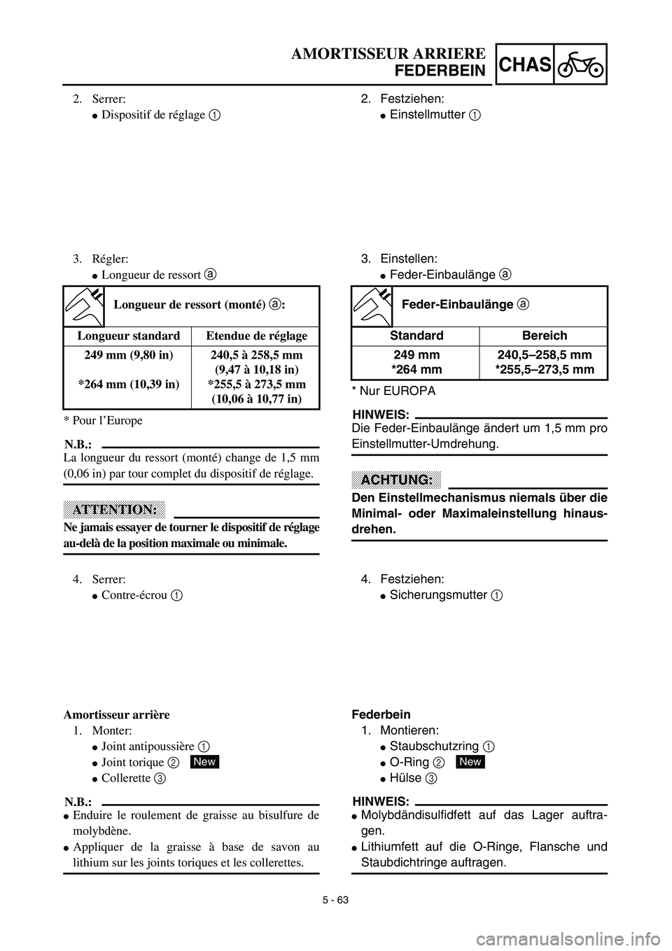 YAMAHA YZ450F 2003  Notices Demploi (in French) 5 - 63
CHAS
AMORTISSEUR ARRIERE
FEDERBEIN
2. Festziehen:
Einstellmutter 1 
3. Einstellen:
Feder-Einbaulänge a 
* Nur EUROPA
HINWEIS:
Die Feder-Einbaulänge ändert um 1,5 mm pro
Einstellmutter-Umdr