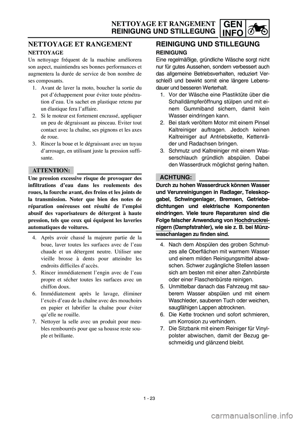 YAMAHA YZ450F 2003 Owners Manual GEN
INFONETTOYAGE ET RANGEMENT
REINIGUNG UND STILLEGUNG
REINIGUNG UND STILLEGUNG
REINIGUNG
Eine regelmäßige, gründliche Wäsche sorgt nicht
nur für gutes Aussehen, sondern verbessert auch
das all YAMAHA YZ450F 2003 Owners Manual GEN
INFONETTOYAGE ET RANGEMENT
REINIGUNG UND STILLEGUNG
REINIGUNG UND STILLEGUNG
REINIGUNG
Eine regelmäßige, gründliche Wäsche sorgt nicht
nur für gutes Aussehen, sondern verbessert auch
das all