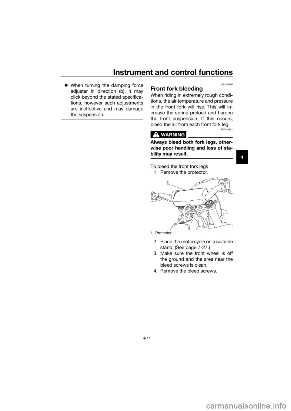 YAMAHA YZ65 2022 Owners Guide Instrument and control functions
4-11
4
When turning the damping force
adjuster in direction (b), it may
click beyond the stated specifica-
tions, however such adjustments
are ineffective and may YAMAHA YZ65 2022 Owners Guide Instrument and control functions
4-11
4
When turning the damping force
adjuster in direction (b), it may
click beyond the stated specifica-
tions, however such adjustments
are ineffective and may