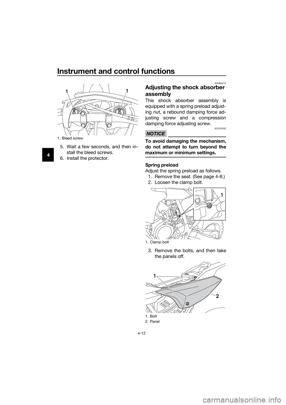 YAMAHA YZ65 2022 Owners Guide Instrument and control functions
4-12
4 5. Wait a few seconds, and then in-
stall the bleed screws.
6. Install the protector.
EAU84212
A djustin g the shock a bsor ber
assem bly
This shock absorber a YAMAHA YZ65 2022 Owners Guide Instrument and control functions
4-12
4 5. Wait a few seconds, and then in-
stall the bleed screws.
6. Install the protector.
EAU84212
A djustin g the shock a bsor ber
assem bly
This shock absorber a
