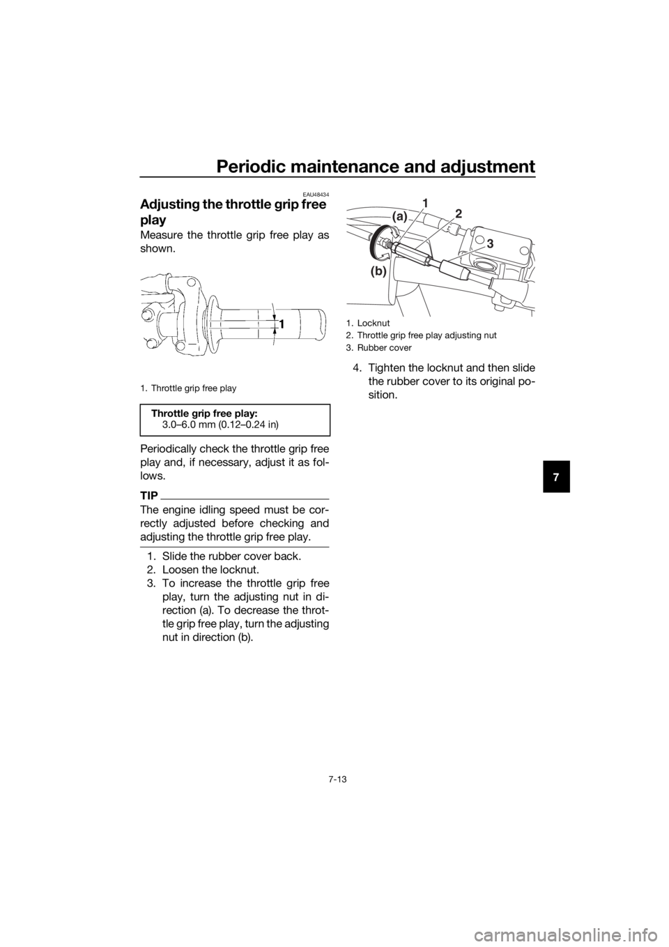 YAMAHA YZ65 2022 Repair Manual Periodic maintenance an d a djustment
7-13
7
EAU48434
A djustin g the throttle grip free
play
Measure the throttle grip free play as
shown.
Periodically check the throttle grip free
play and, if nec YAMAHA YZ65 2022 Repair Manual Periodic maintenance an d a djustment
7-13
7
EAU48434
A djustin g the throttle grip free
play
Measure the throttle grip free play as
shown.
Periodically check the throttle grip free
play and, if nec