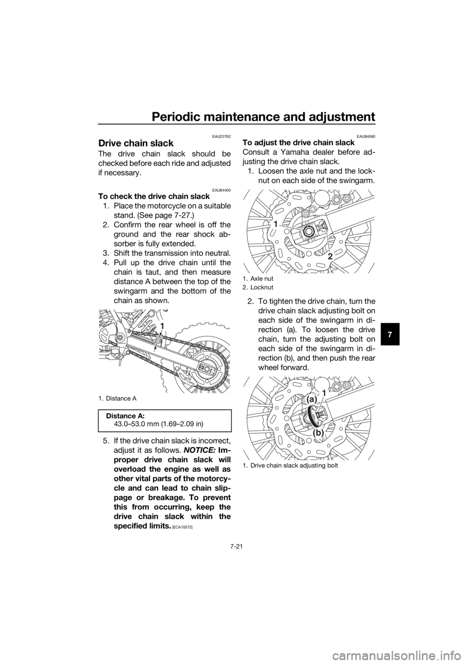 YAMAHA YZ65 2022 Manual PDF Periodic maintenance an d a djustment
7-21
7
EAU22762
Drive chain slack
The drive chain slack should be
checked before each ride and adjusted
if necessary.
EAU84400To check the d rive chain slack
1. P YAMAHA YZ65 2022 Manual PDF Periodic maintenance an d a djustment
7-21
7
EAU22762
Drive chain slack
The drive chain slack should be
checked before each ride and adjusted
if necessary.
EAU84400To check the d rive chain slack
1. P