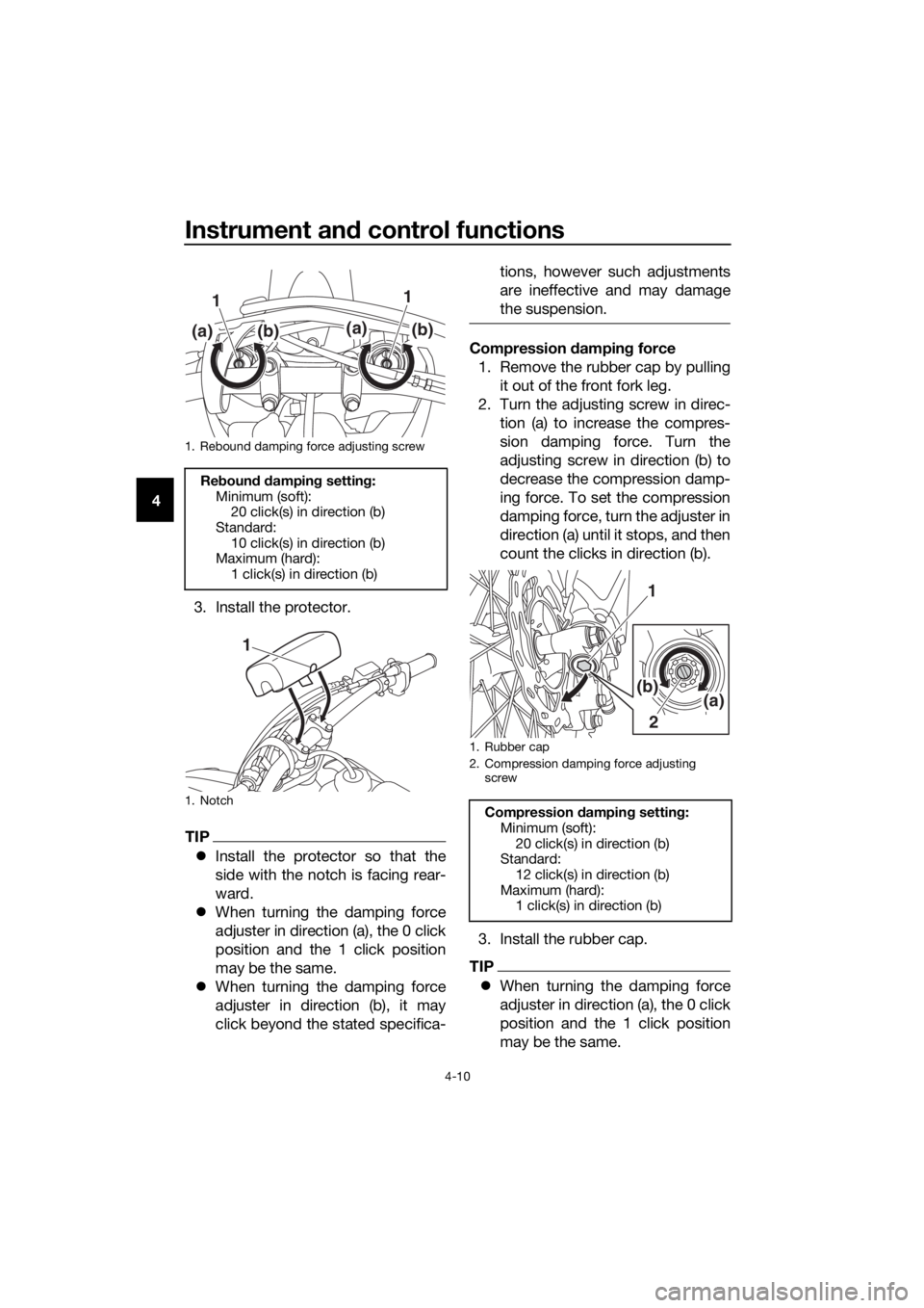 YAMAHA YZ65 2021 Owners Guide Instrument and control functions
4-10
4
3. Install the protector.
TIP
Install the protector so that the
side with the notch is facing rear-
ward.
When turning the damping force
adjuster in dire YAMAHA YZ65 2021 Owners Guide Instrument and control functions
4-10
4
3. Install the protector.
TIP
Install the protector so that the
side with the notch is facing rear-
ward.
When turning the damping force
adjuster in dire
