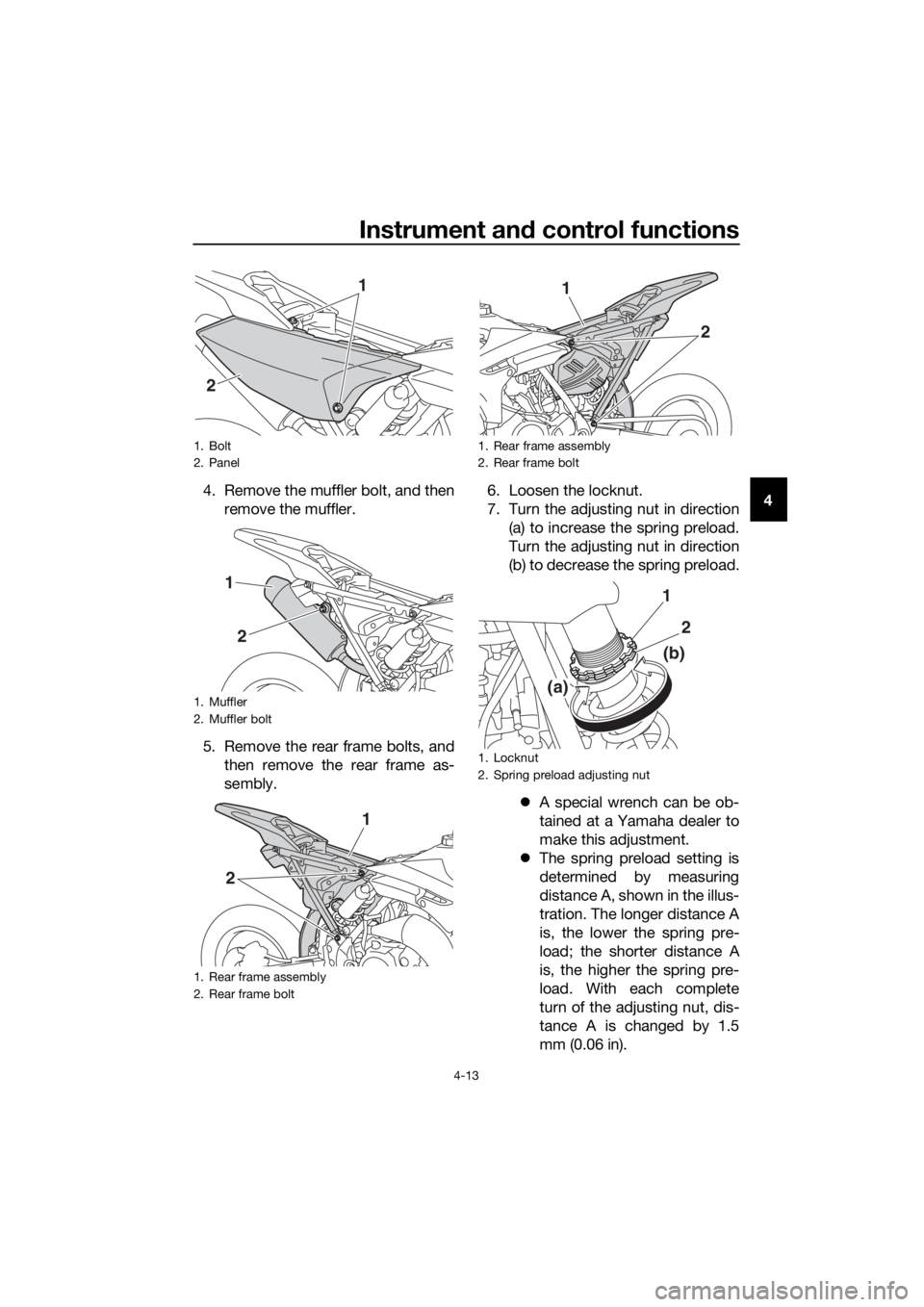 YAMAHA YZ65 2021 Owners Guide Instrument and control functions
4-13
4
4. Remove the muffler bolt, and then
remove the muffler.
5. Remove the rear frame bolts, and then remove the rear frame as-
sembly. 6. Loosen the locknut.
7. Tu YAMAHA YZ65 2021 Owners Guide Instrument and control functions
4-13
4
4. Remove the muffler bolt, and then
remove the muffler.
5. Remove the rear frame bolts, and then remove the rear frame as-
sembly. 6. Loosen the locknut.
7. Tu