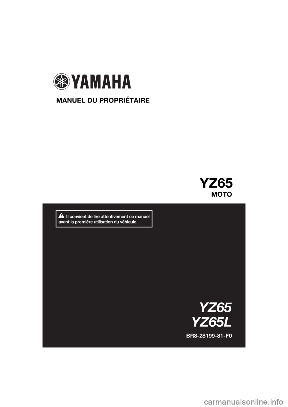 YAMAHA YZ65 2020  Notices Demploi (in French) Il convient de lire attentivement ce manuel 
avant la première utilisation du véhicule.
MANUEL DU PROPRIÉTAIRE 
YZ65
MOTO
YZ65
YZ65L
BR8-28199-81-F0
UBR881F0.book  Page 1  Wednesday, March 27, 2019