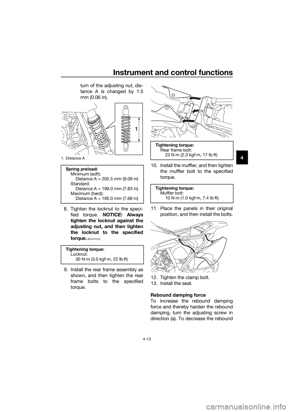 YAMAHA YZ65 2018 Owners Guide Instrument and control functions
4-13
4
turn of the adjusting nut, dis-
tance A is changed by 1.5
mm (0.06 in).
8. Tighten the locknut to the speci- fied torque.  NOTICE: Always
ti g hten the locknut 