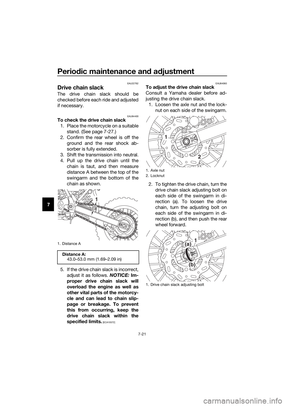 YAMAHA YZ65 2018 Repair Manual Periodic maintenance an d a djustment
7-21
7
EAU22762
Drive chain slack
The drive chain slack should be
checked before each ride and adjusted
if necessary.
EAU84400To check the drive chain slack
1. P YAMAHA YZ65 2018 Repair Manual Periodic maintenance an d a djustment
7-21
7
EAU22762
Drive chain slack
The drive chain slack should be
checked before each ride and adjusted
if necessary.
EAU84400To check the drive chain slack
1. P